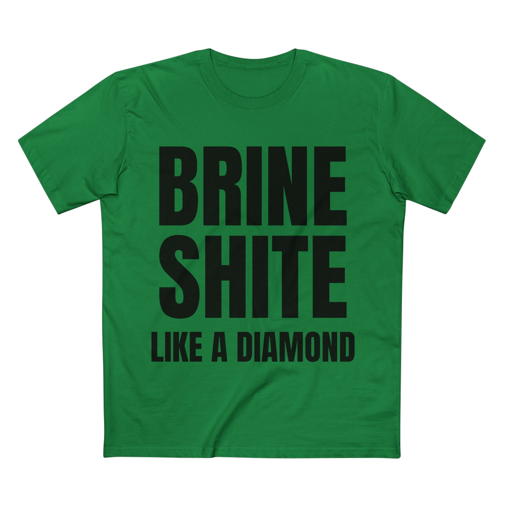 Brine Shite Like a Diamond- Cotton T-Shirt