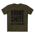Brine Shite Like a Diamond- Cotton T-Shirt