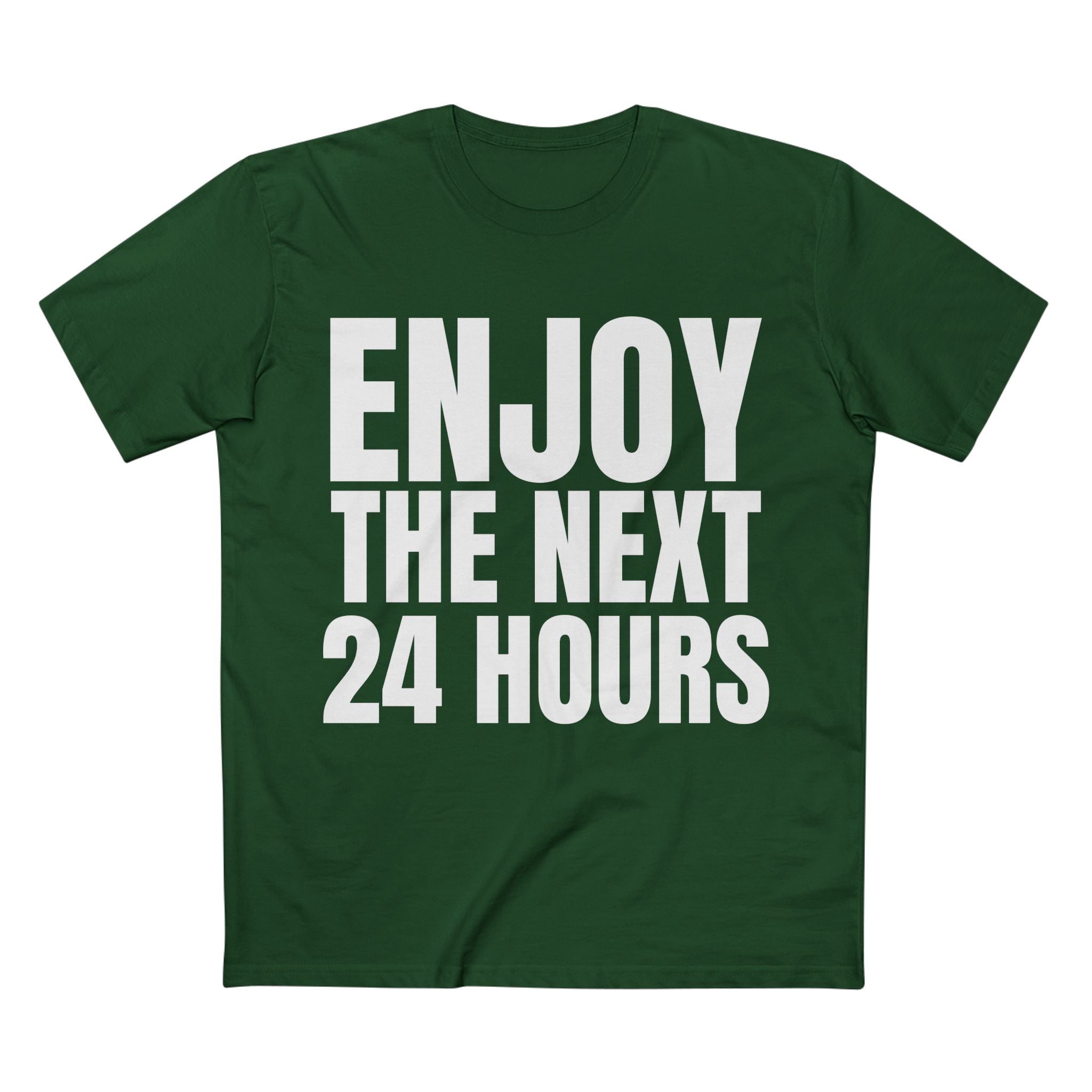 Enjoy the Next 24 Hours - Cotton T-Shirt