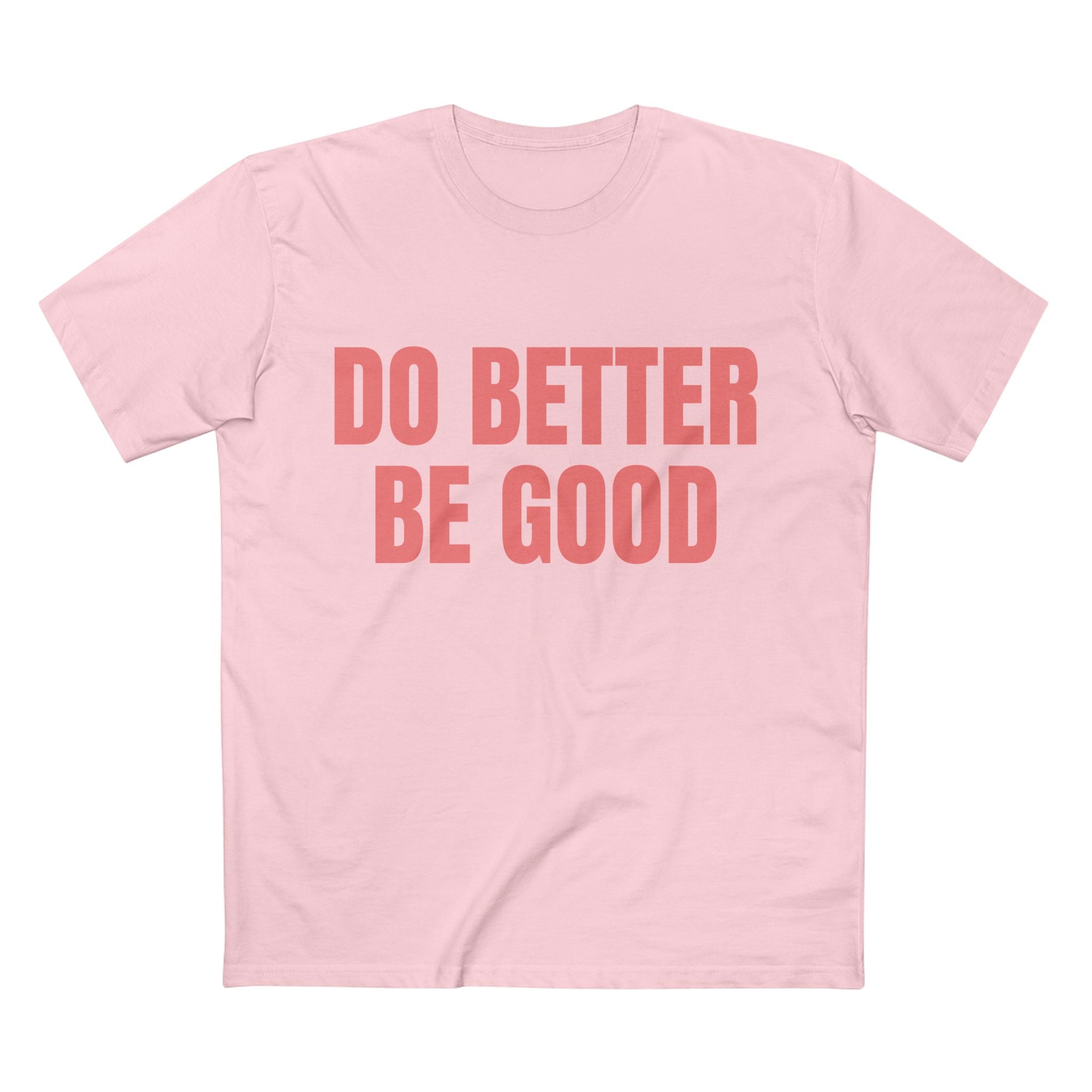 Do Better Be Good - Cotton T-Shirt