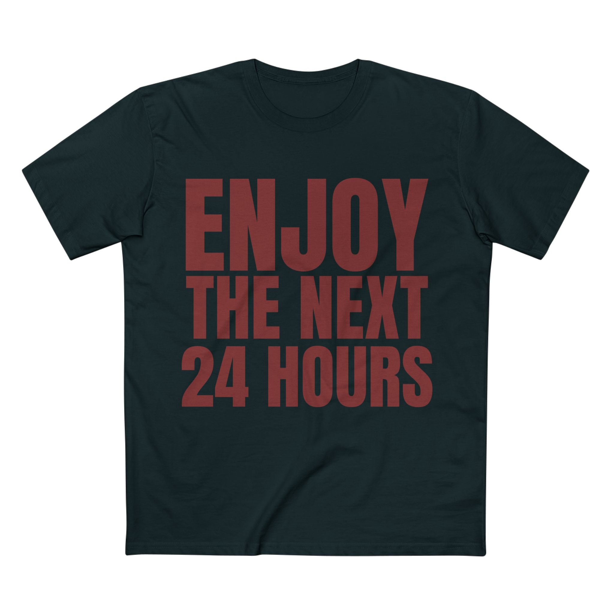 Enjoy the Next 24 Hours - Cotton T-Shirt