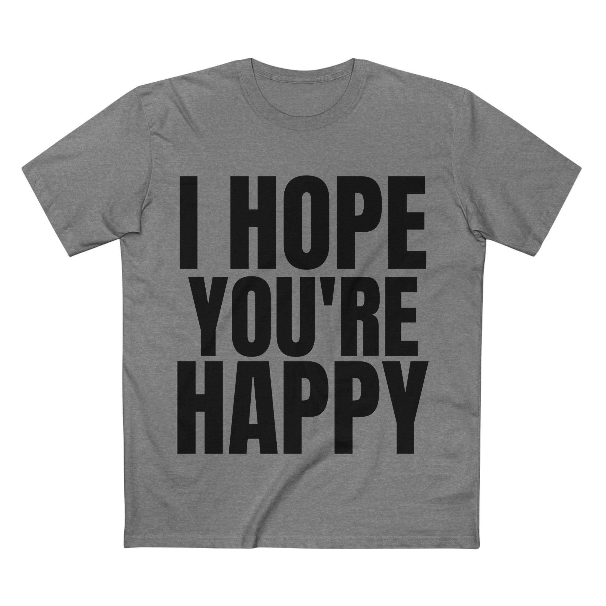 I Hope You're Happy - Cotton T-Shirt