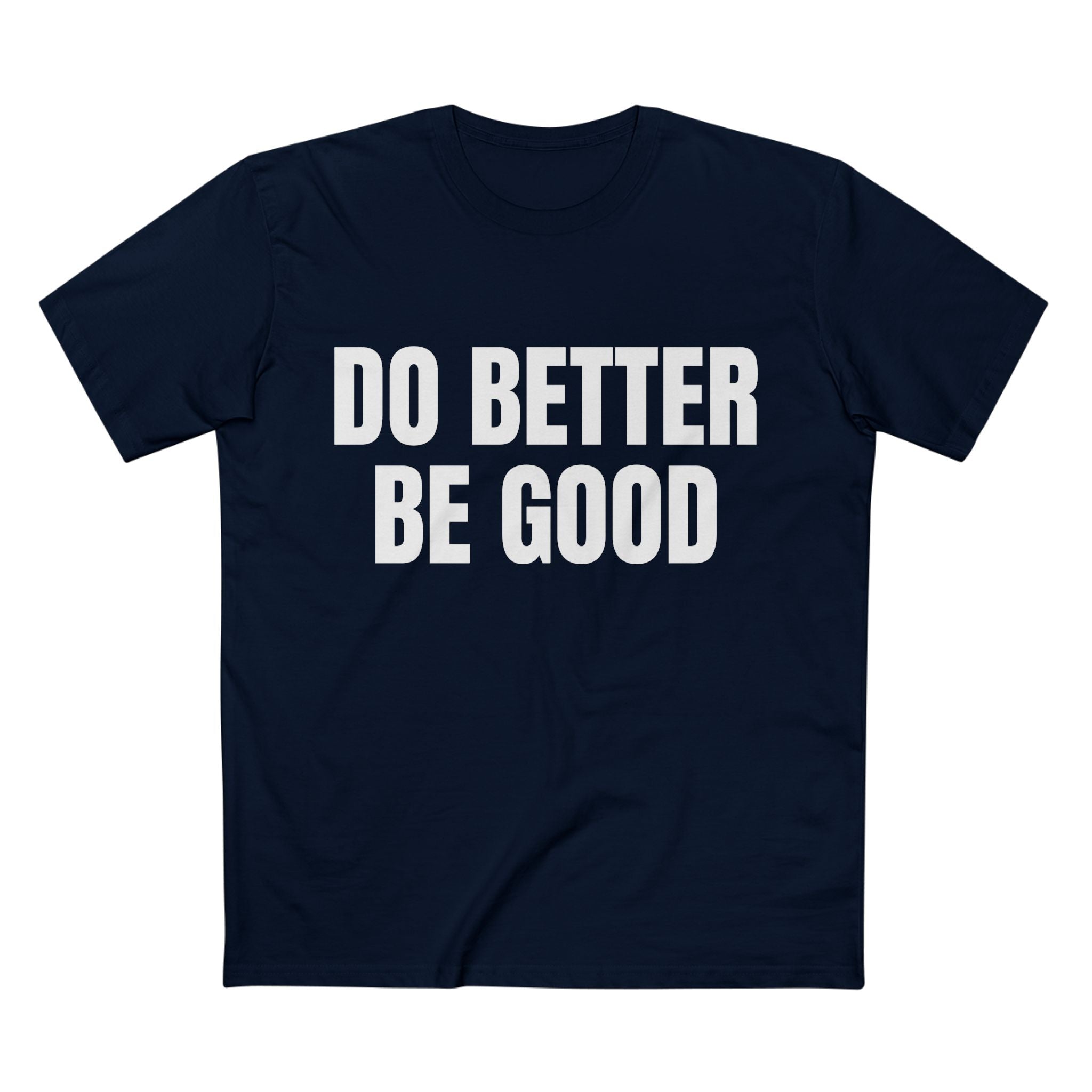 Do Better Be Good - Cotton T-Shirt