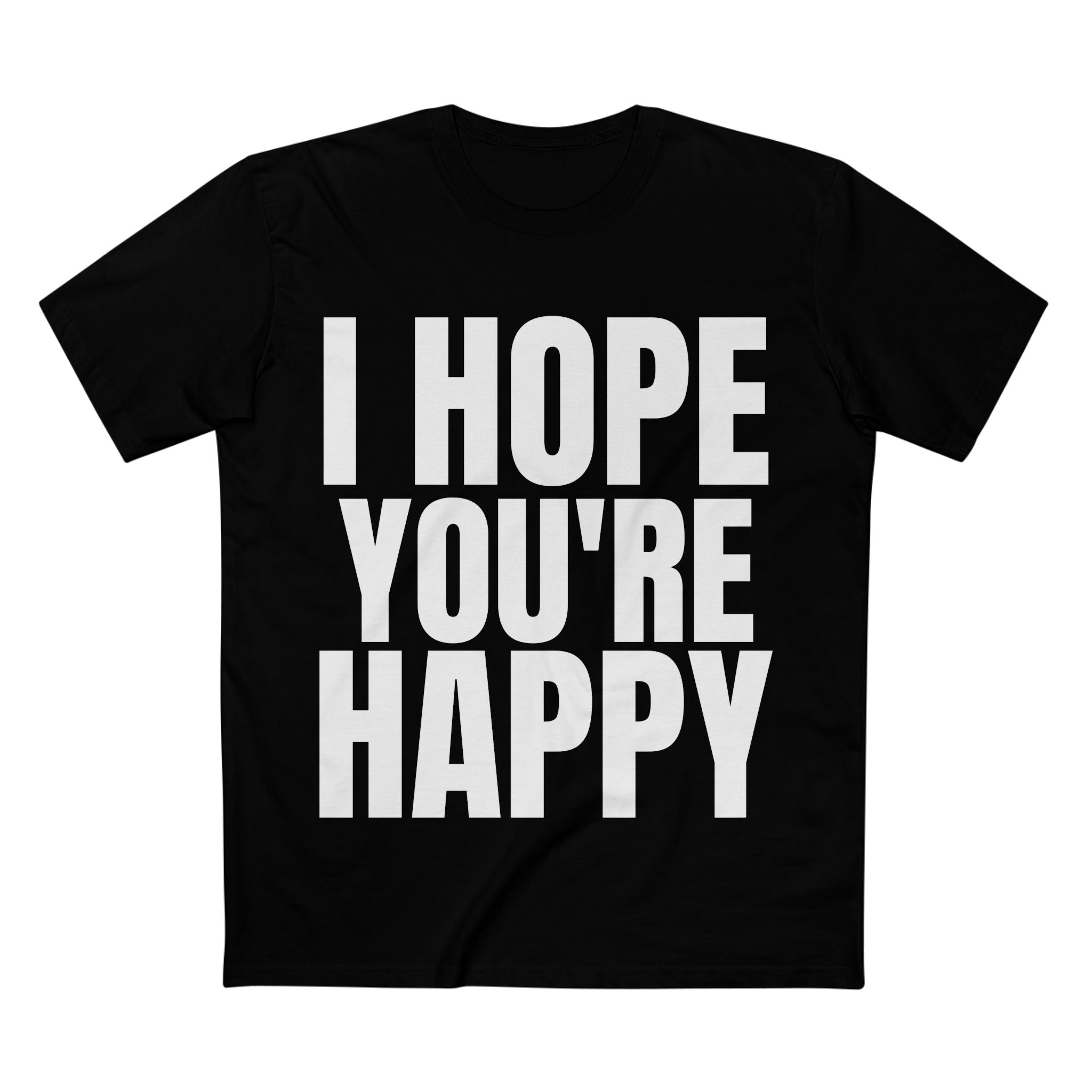 I Hope You're Happy - Cotton T-Shirt