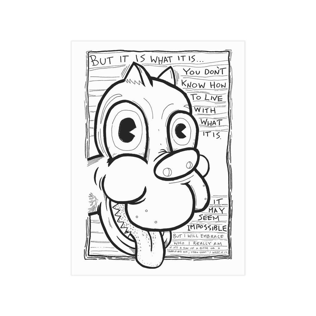 It Is What It Is — Unframed Art Print