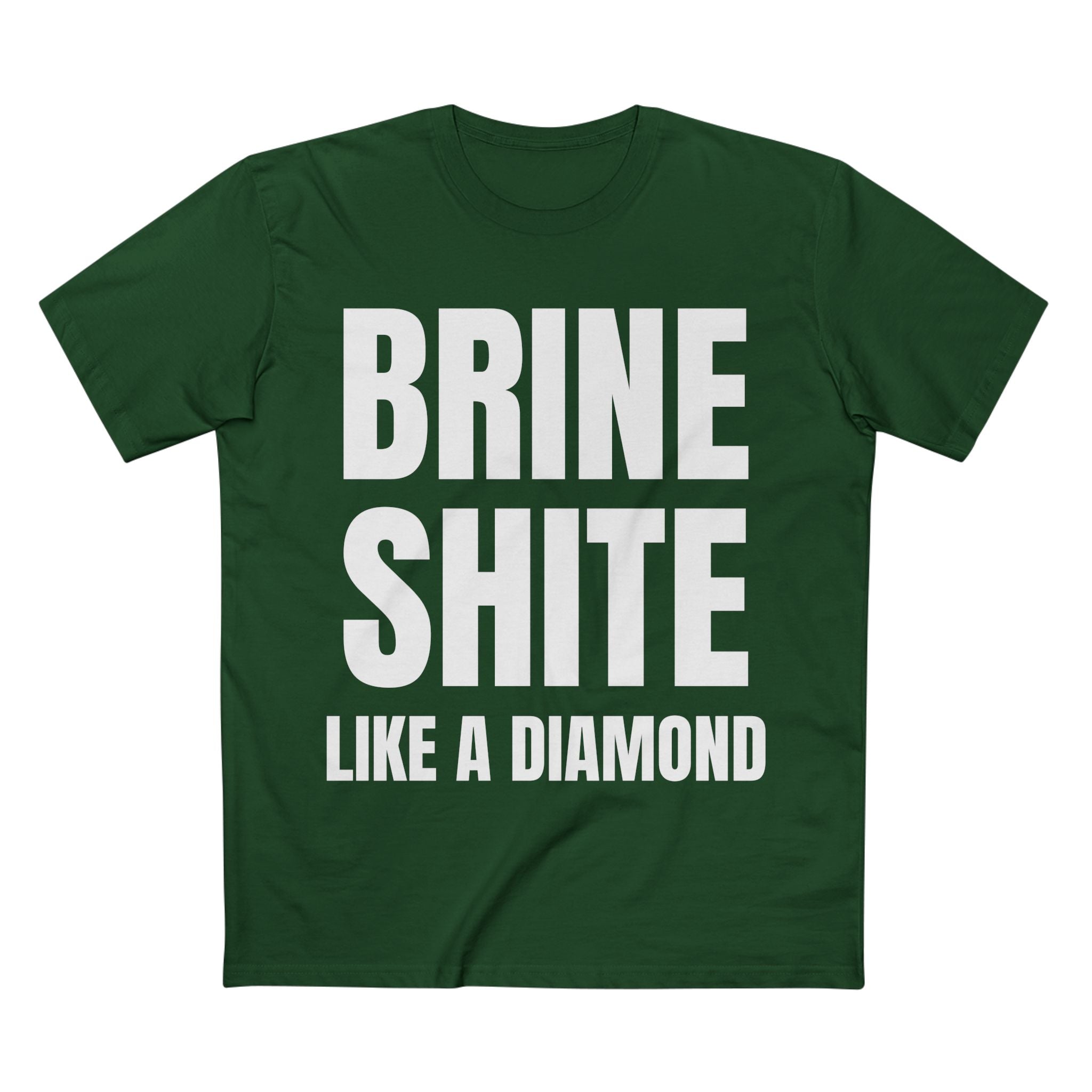 Brine Shite Like a Diamond- Cotton T-Shirt