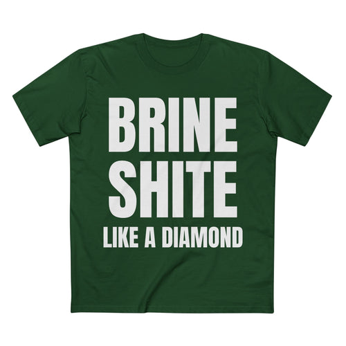 Brine Shite Like a Diamond- Cotton T-Shirt