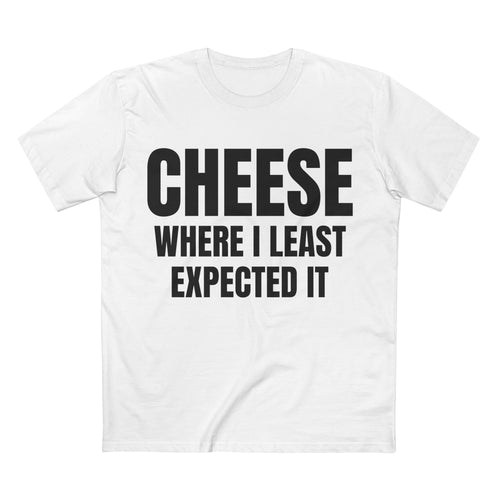 Cheese Where I Least Expected It - Cotton T-Shirt