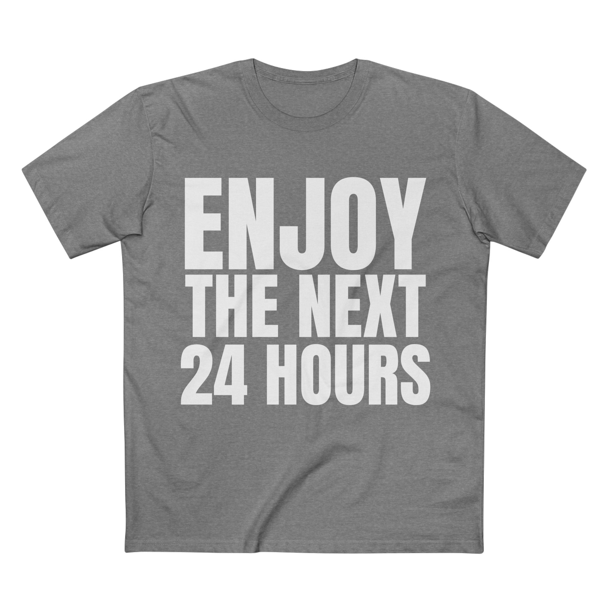 Enjoy the Next 24 Hours - Cotton T-Shirt