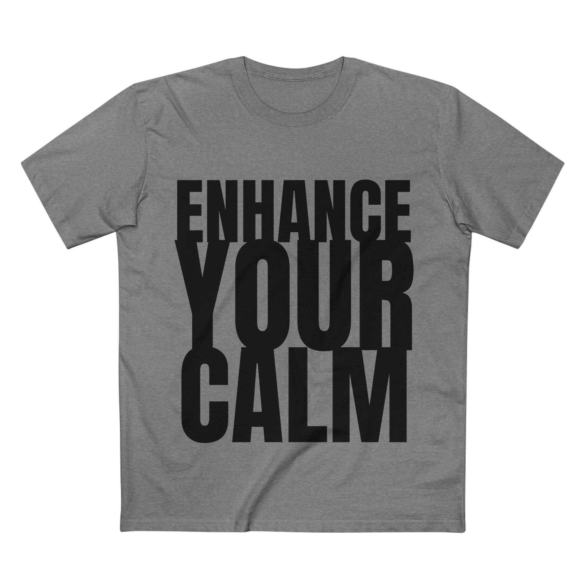 Enhance Your Calm - Cotton T-Shirt