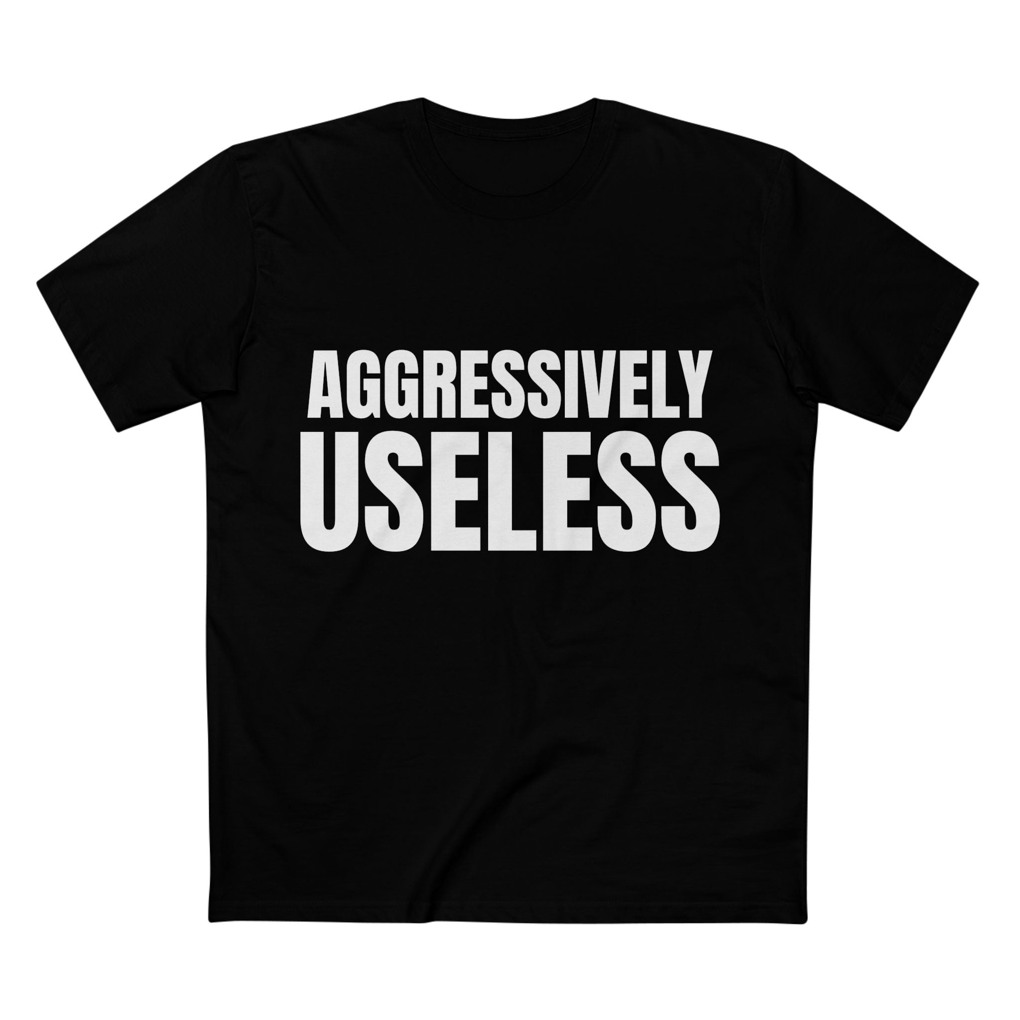Aggressively Useless - Cotton T-Shirt