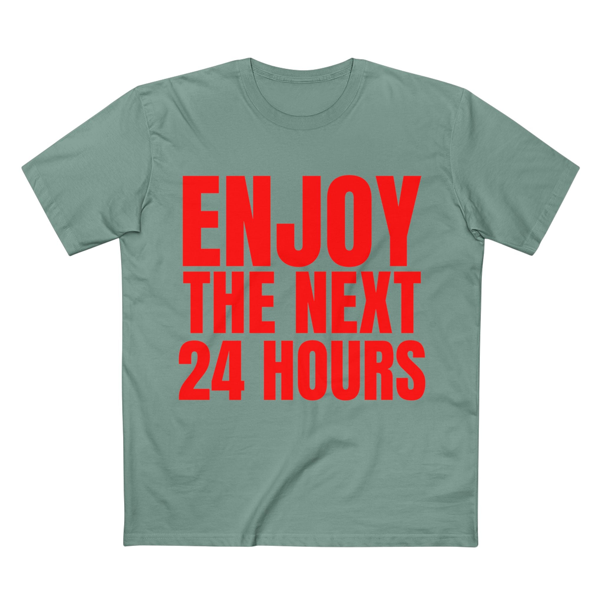 Enjoy the Next 24 Hours - Cotton T-Shirt