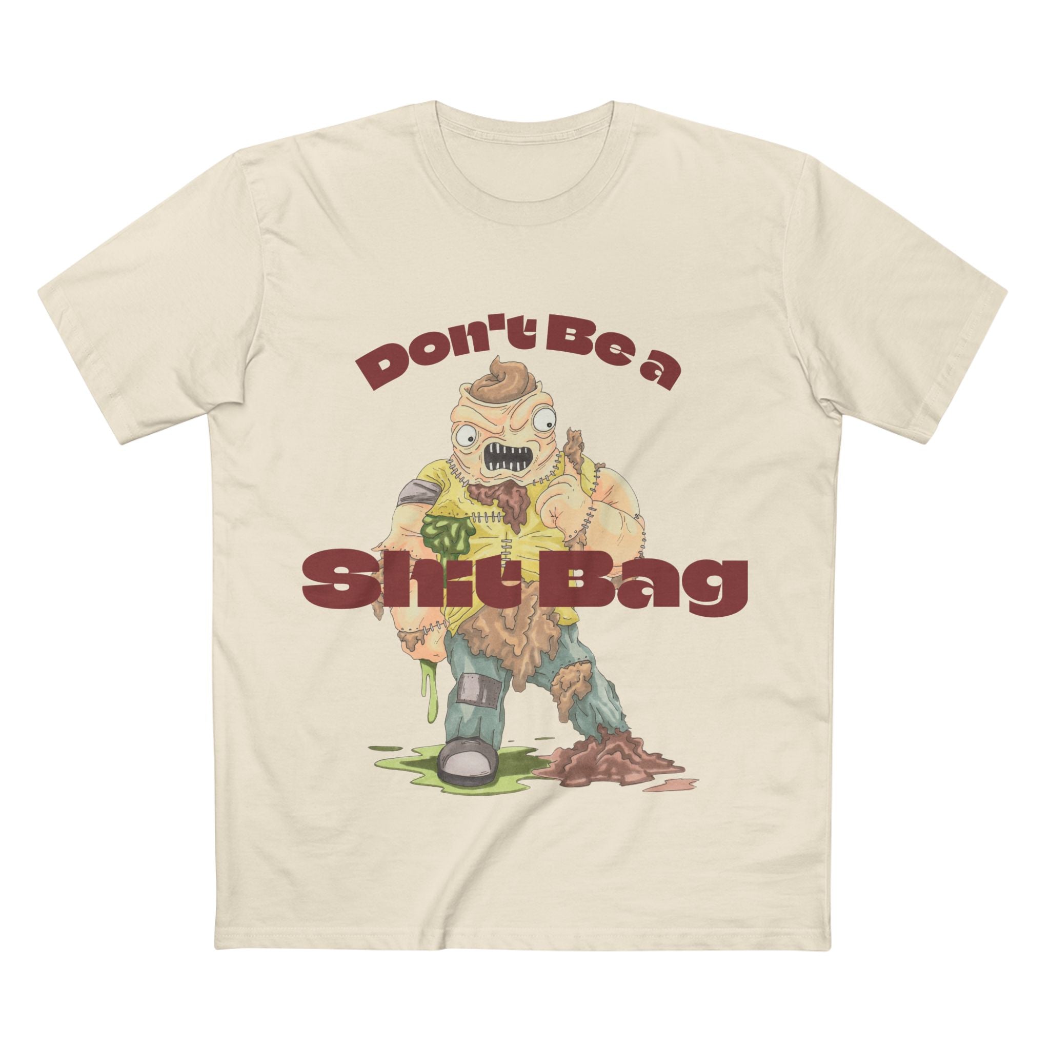Dont Be A Shit Bag - Cotton T-Shirt