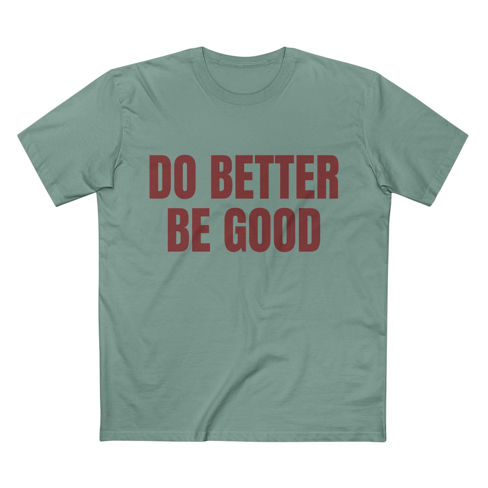 Do Better Be Good - Cotton T-Shirt