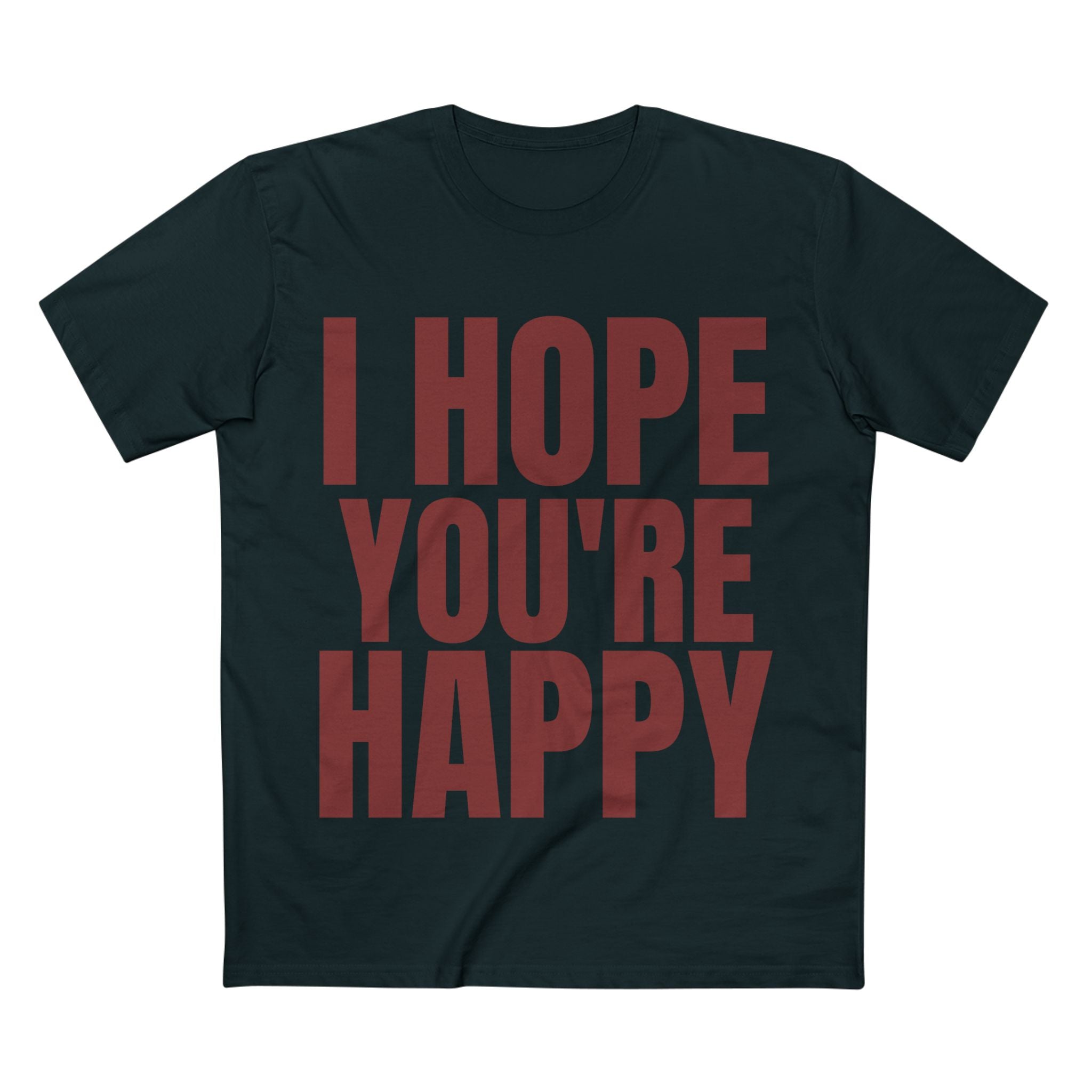 I Hope You're Happy - Cotton T-Shirt