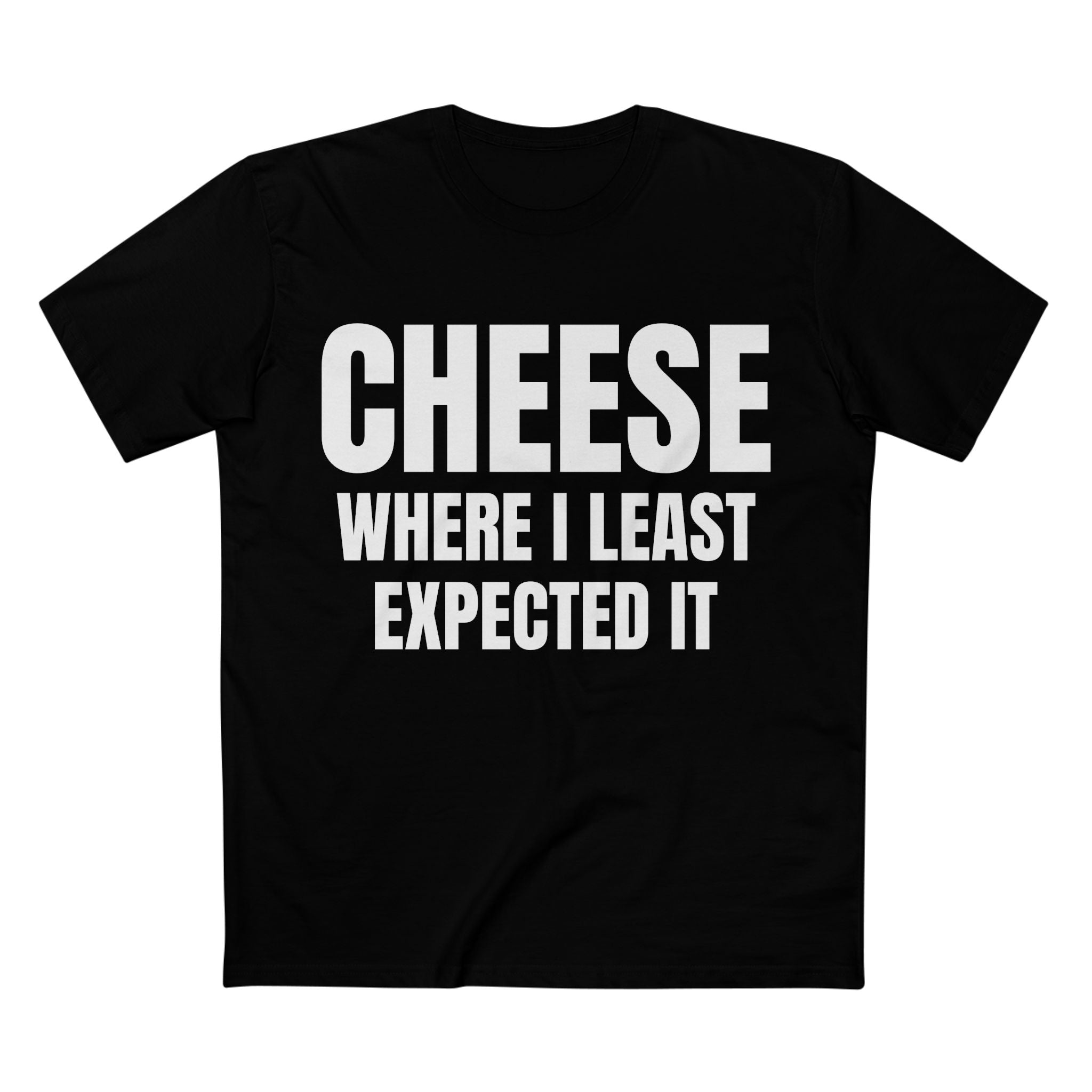 Cheese Where I Least Expected It - Cotton T-Shirt