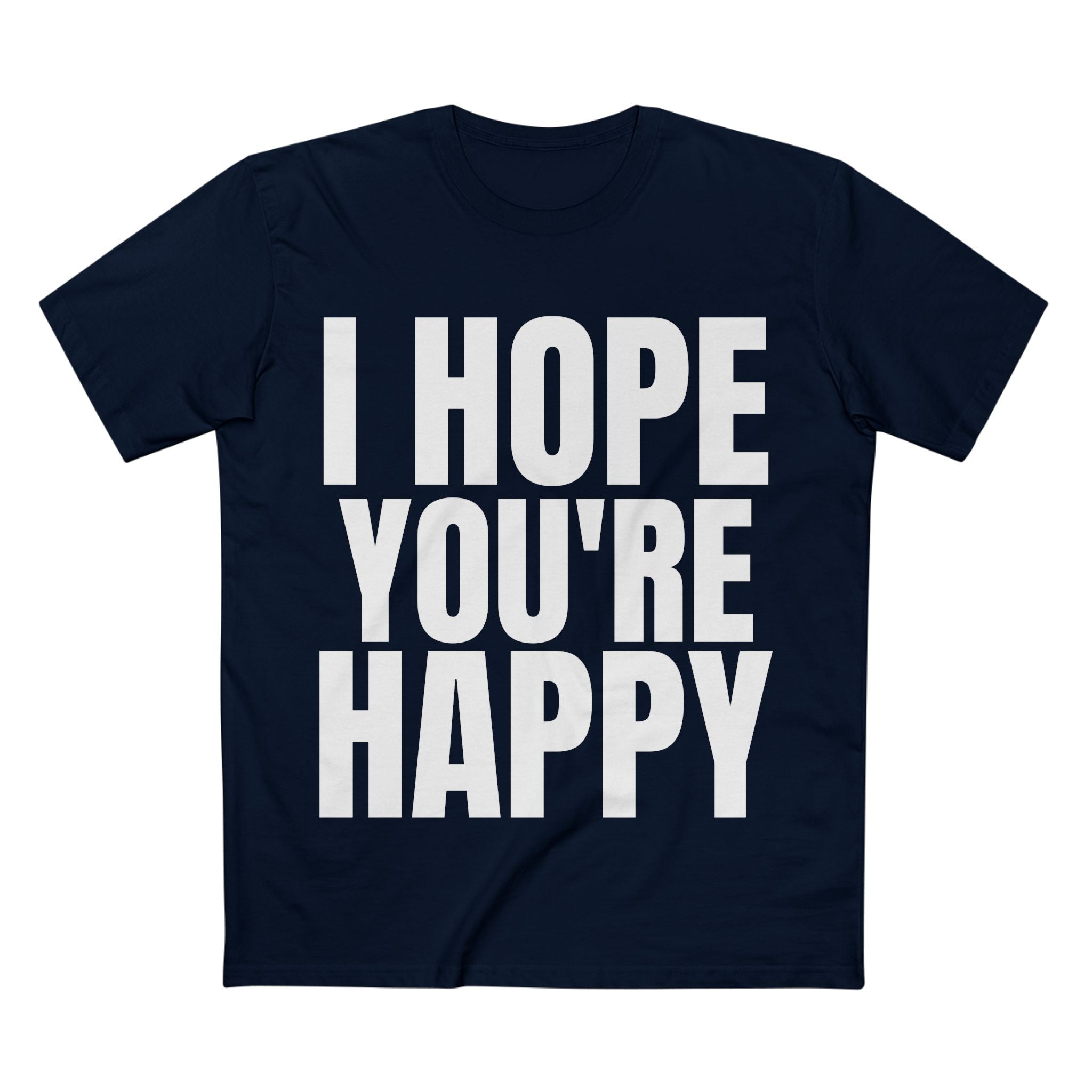 I Hope You're Happy - Cotton T-Shirt