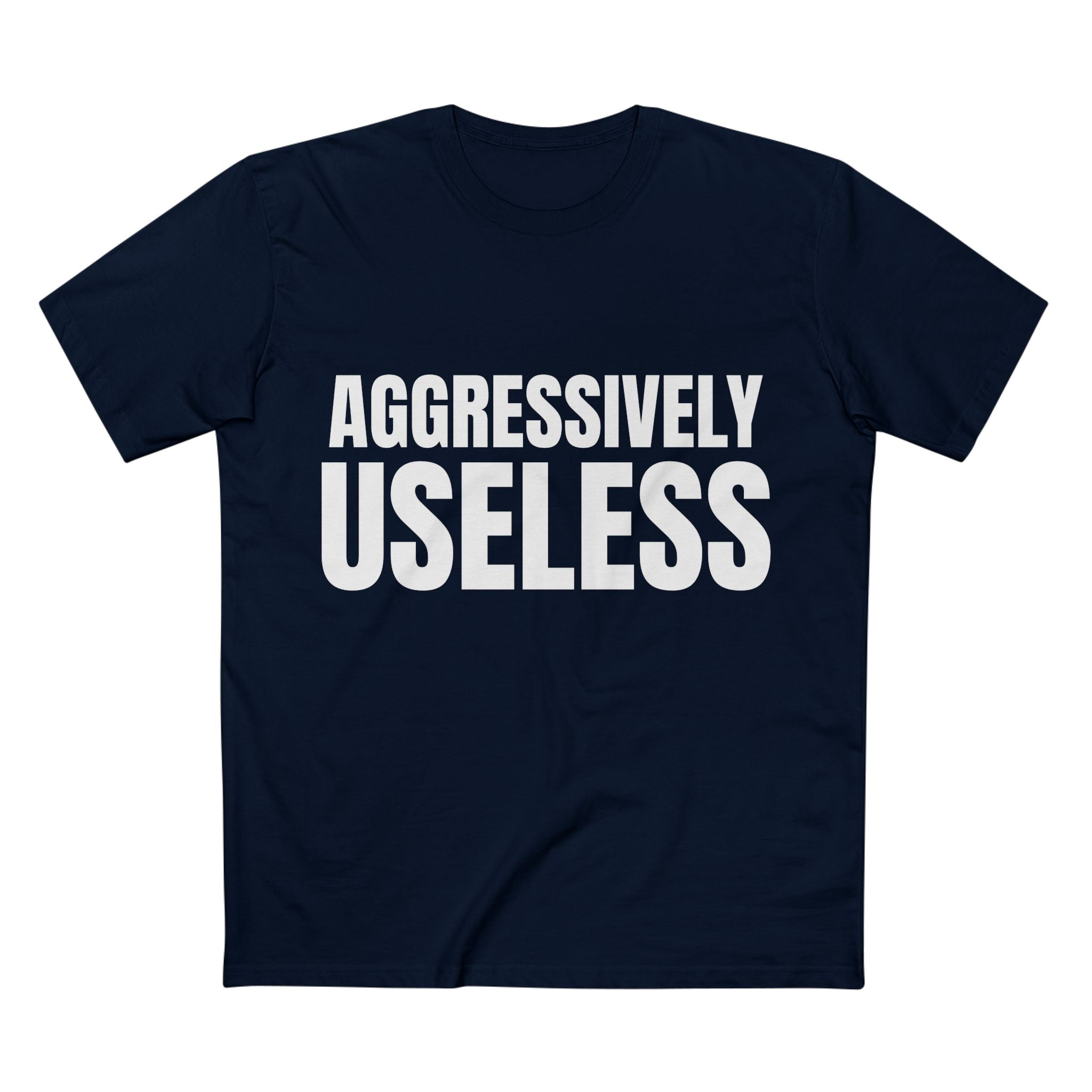 Aggressively Useless - Cotton T-Shirt