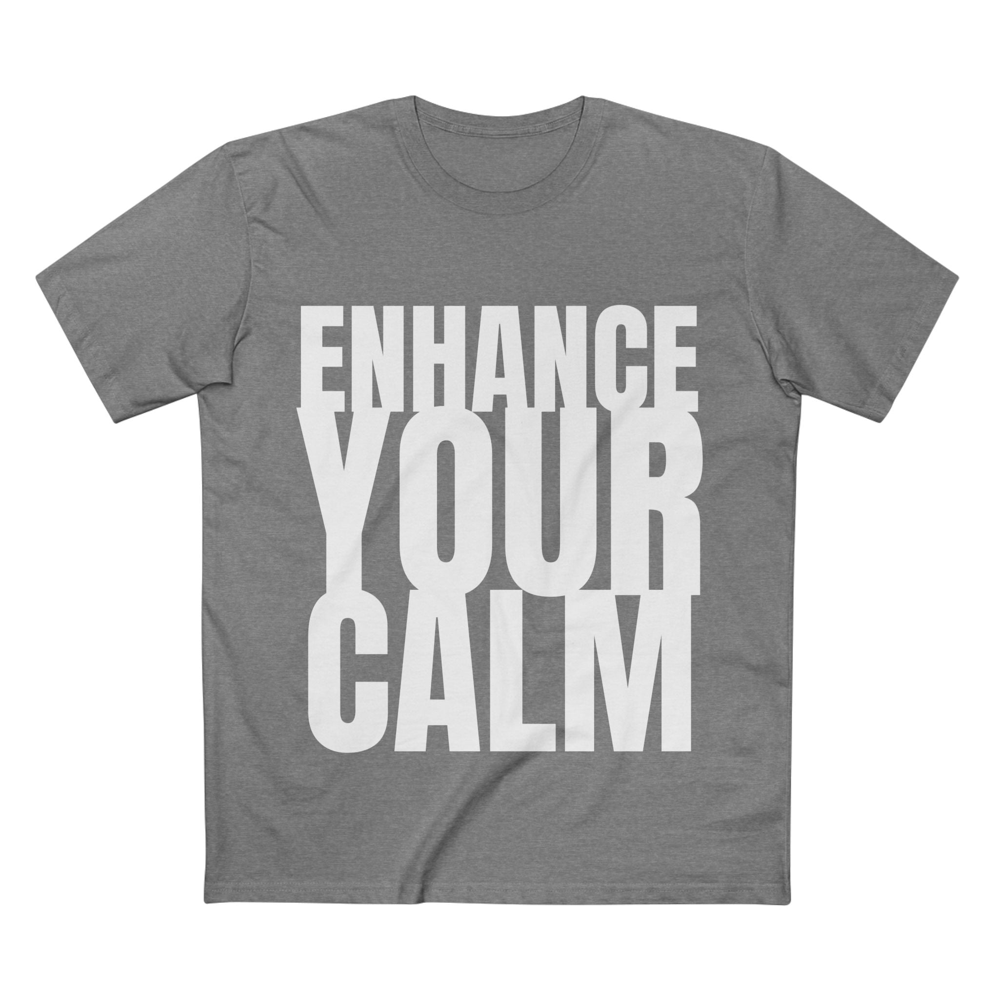 Enhance Your Calm - Cotton T-Shirt