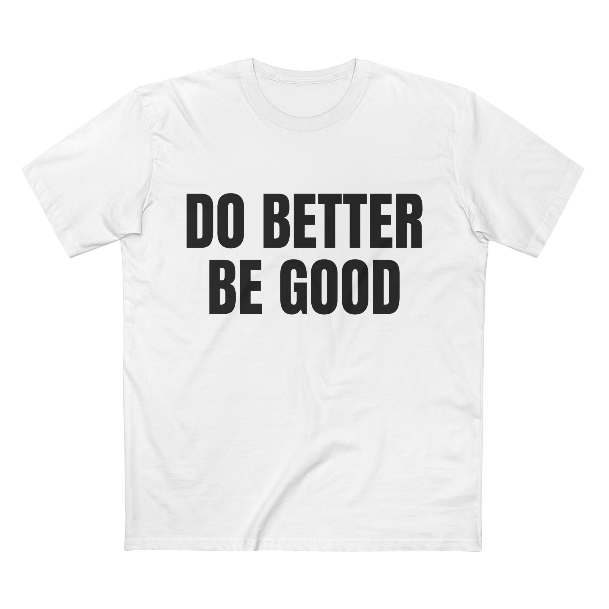 Do Better Be Good - Cotton T-Shirt