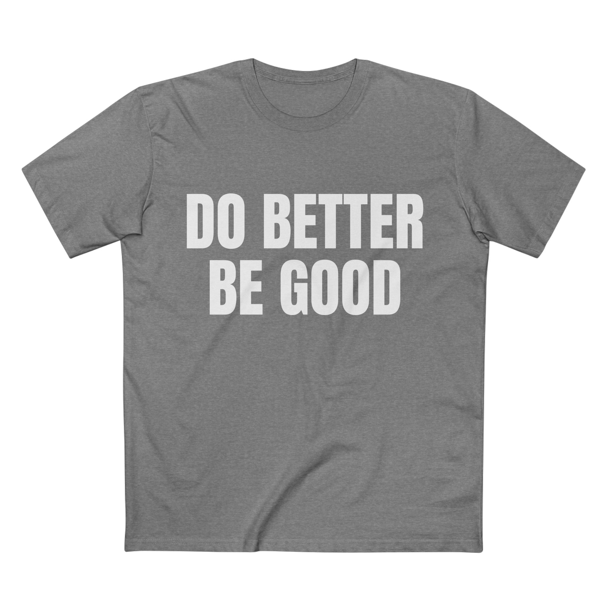 Do Better Be Good - Cotton T-Shirt