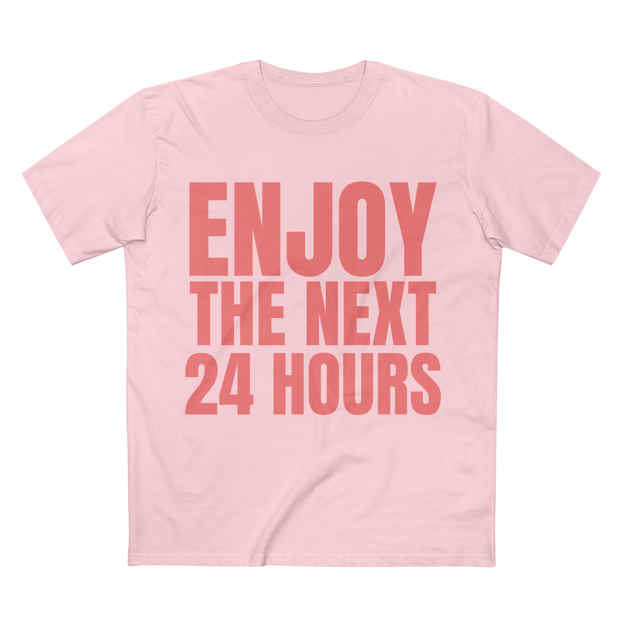 Enjoy the Next 24 Hours - Cotton T-Shirt