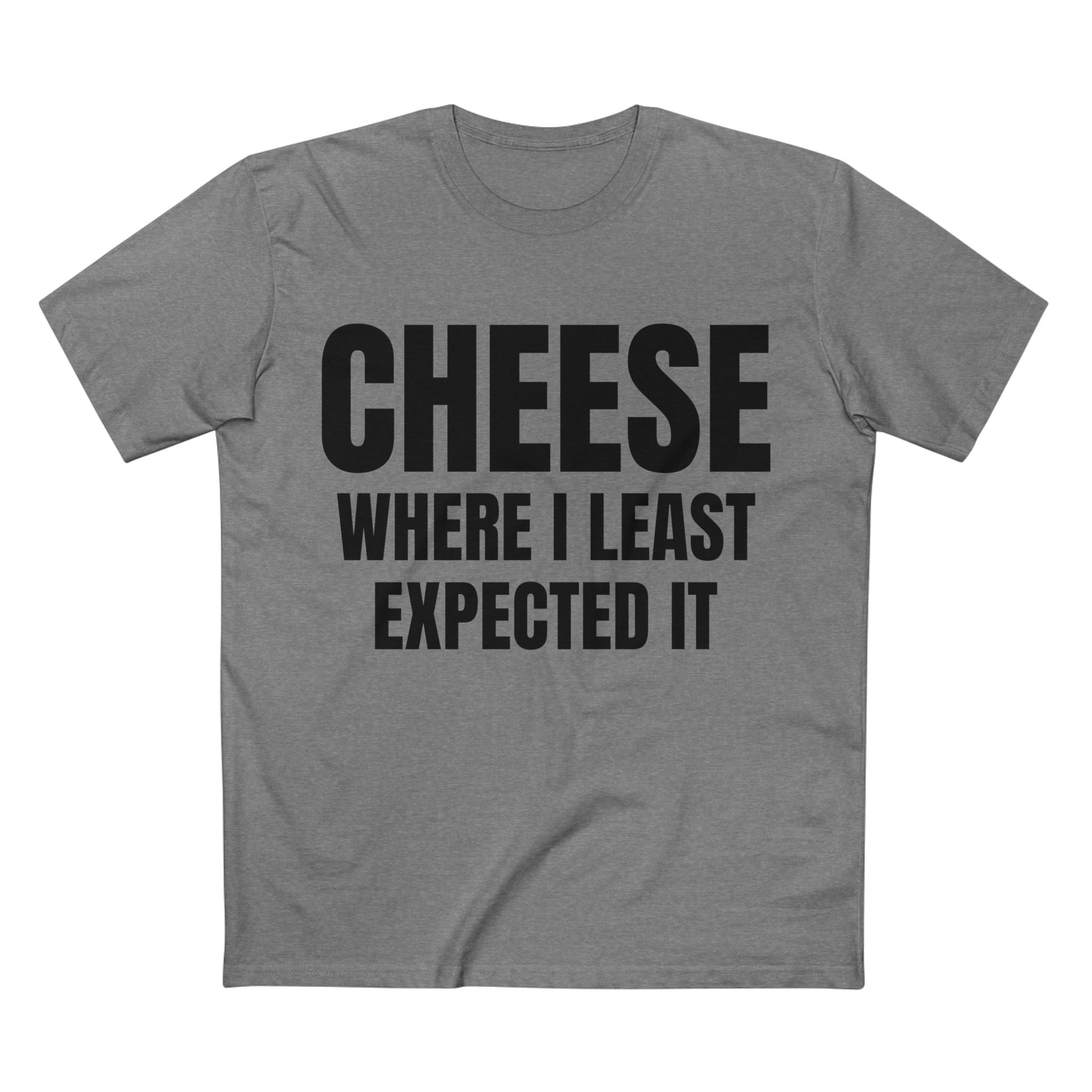 Cheese Where I Least Expected It - Cotton T-Shirt