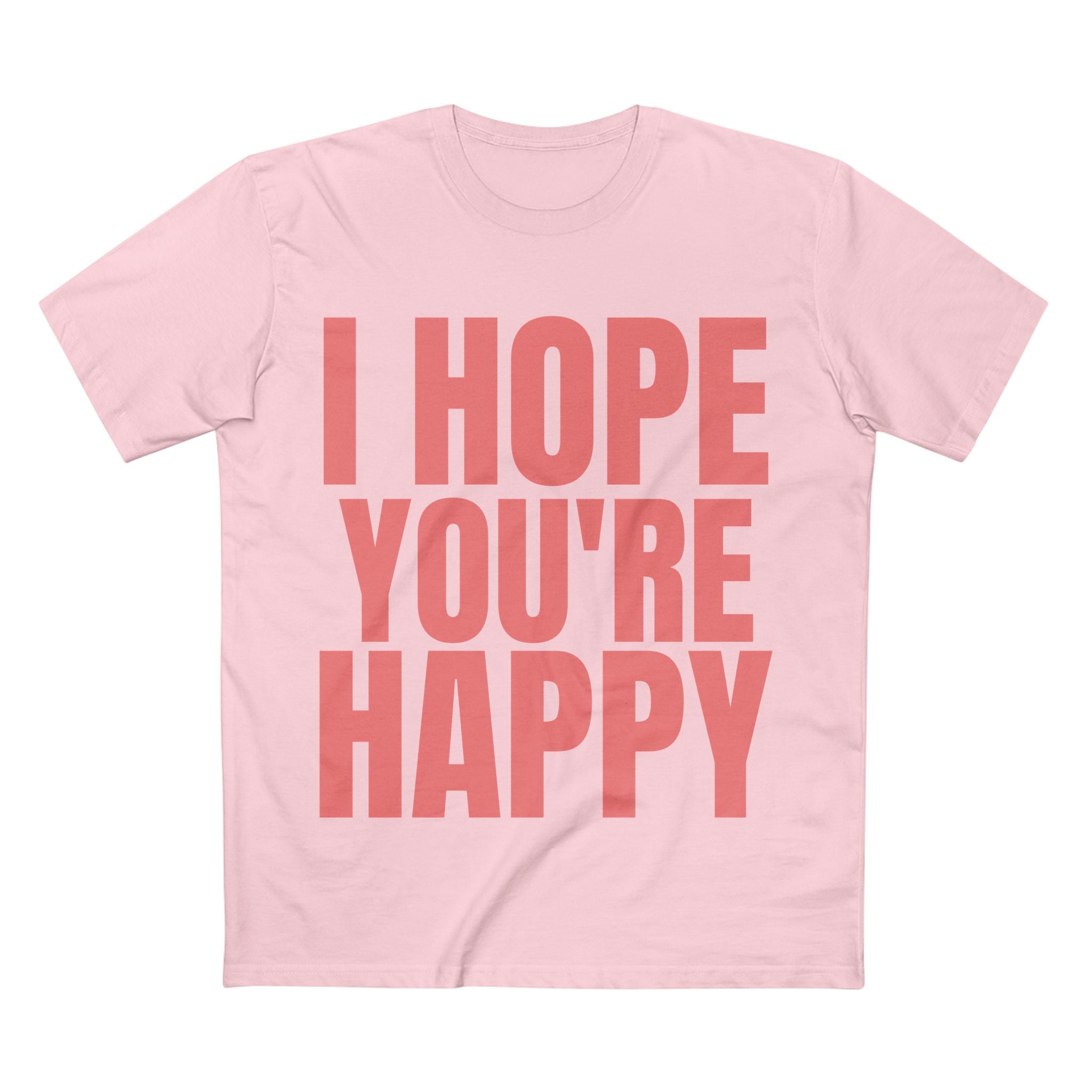 I Hope You're Happy - Cotton T-Shirt
