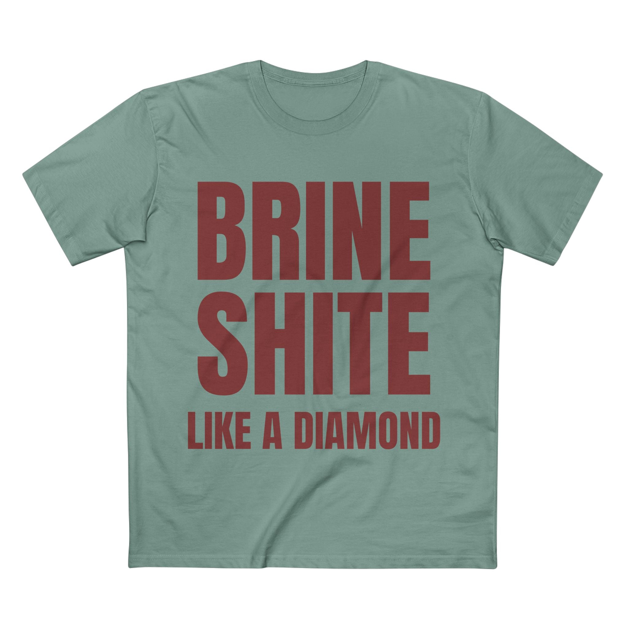 Brine Shite Like a Diamond- Cotton T-Shirt