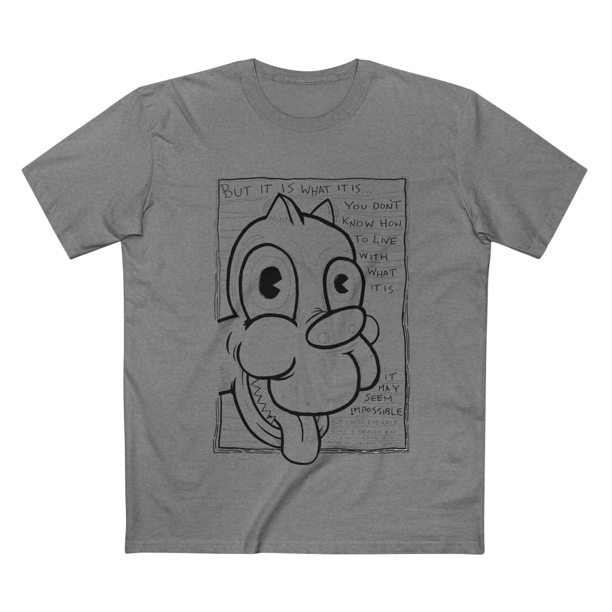 It Is What It Is - Coloured Cotton T-Shirt