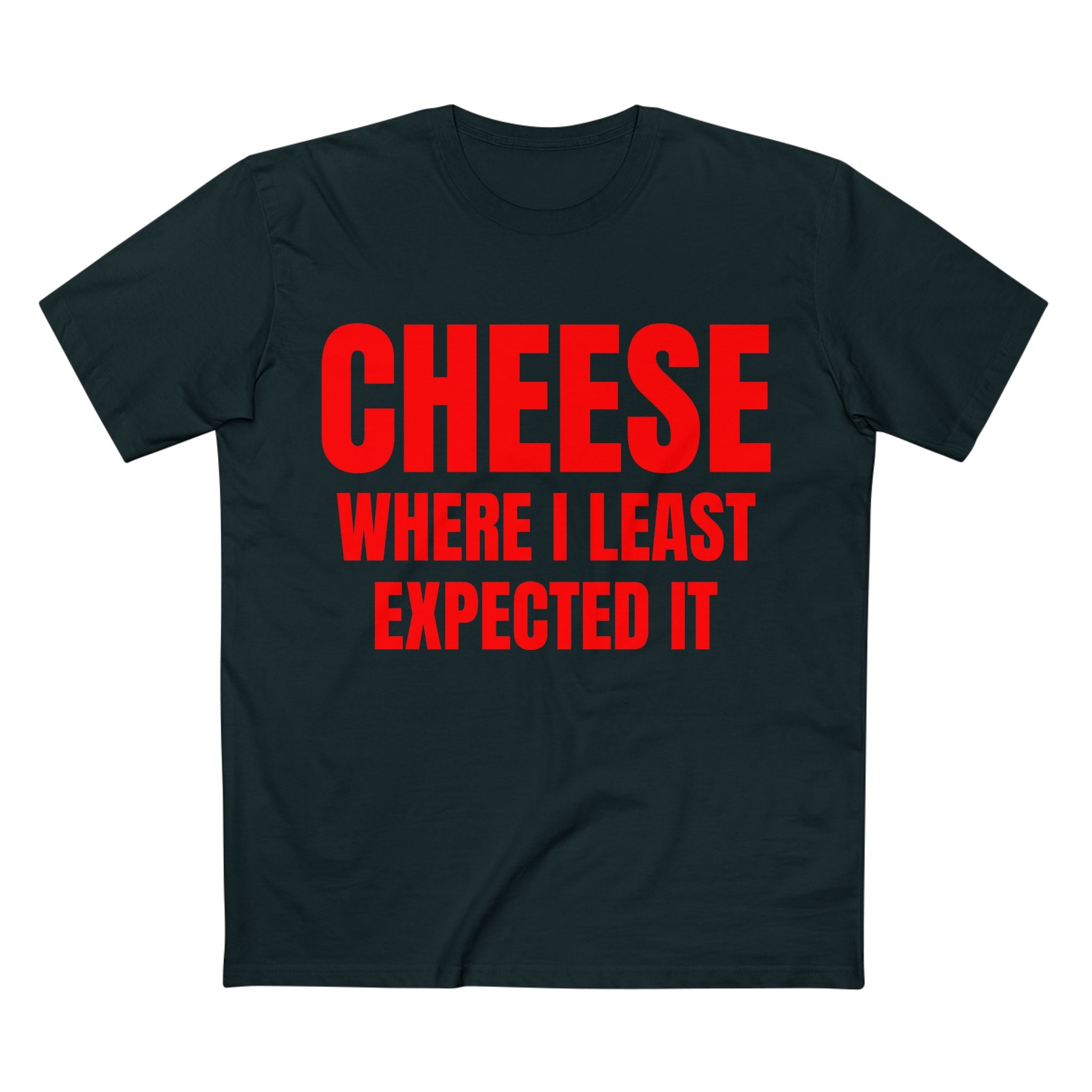 Cheese Where I Least Expected It - Cotton T-Shirt