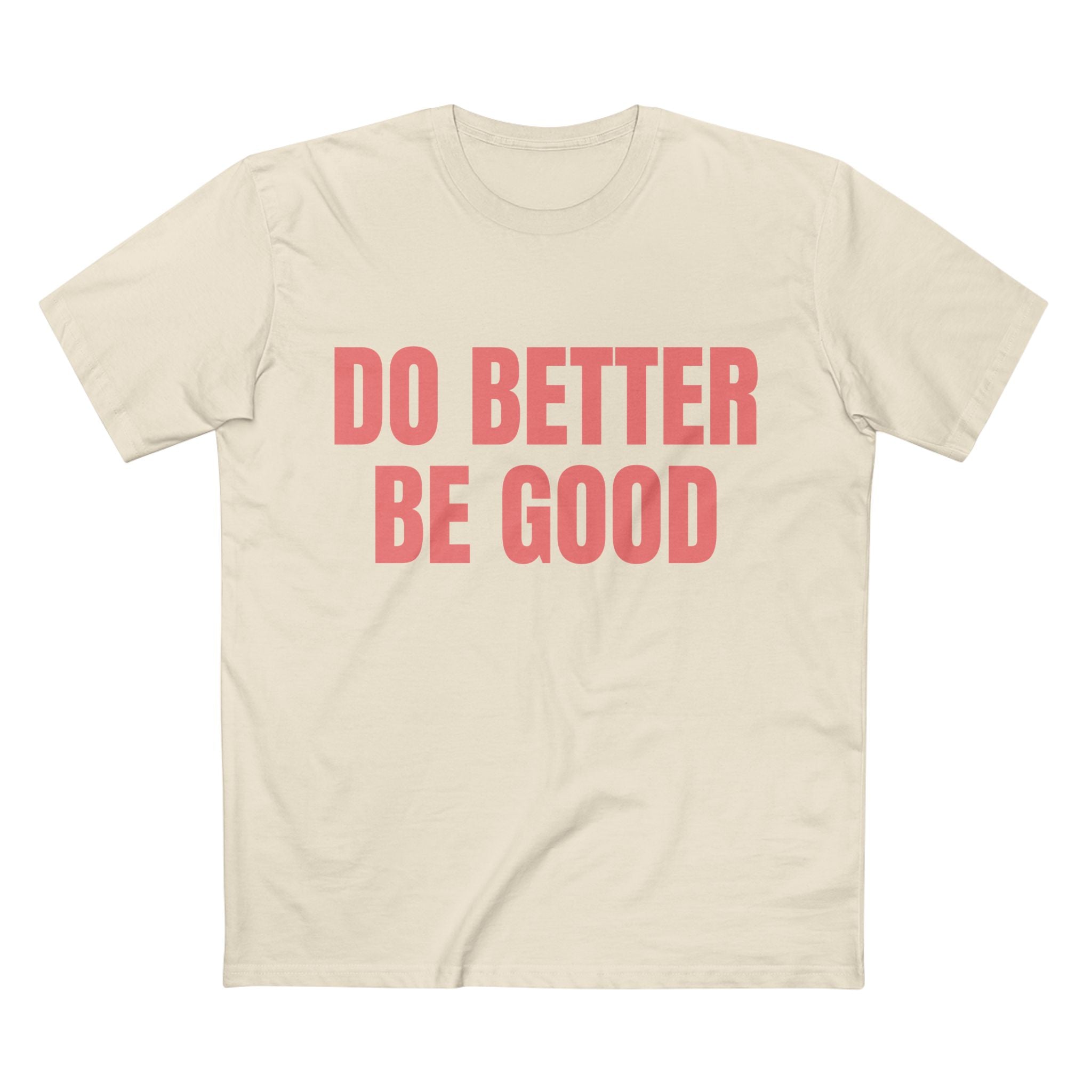 Do Better Be Good - Cotton T-Shirt