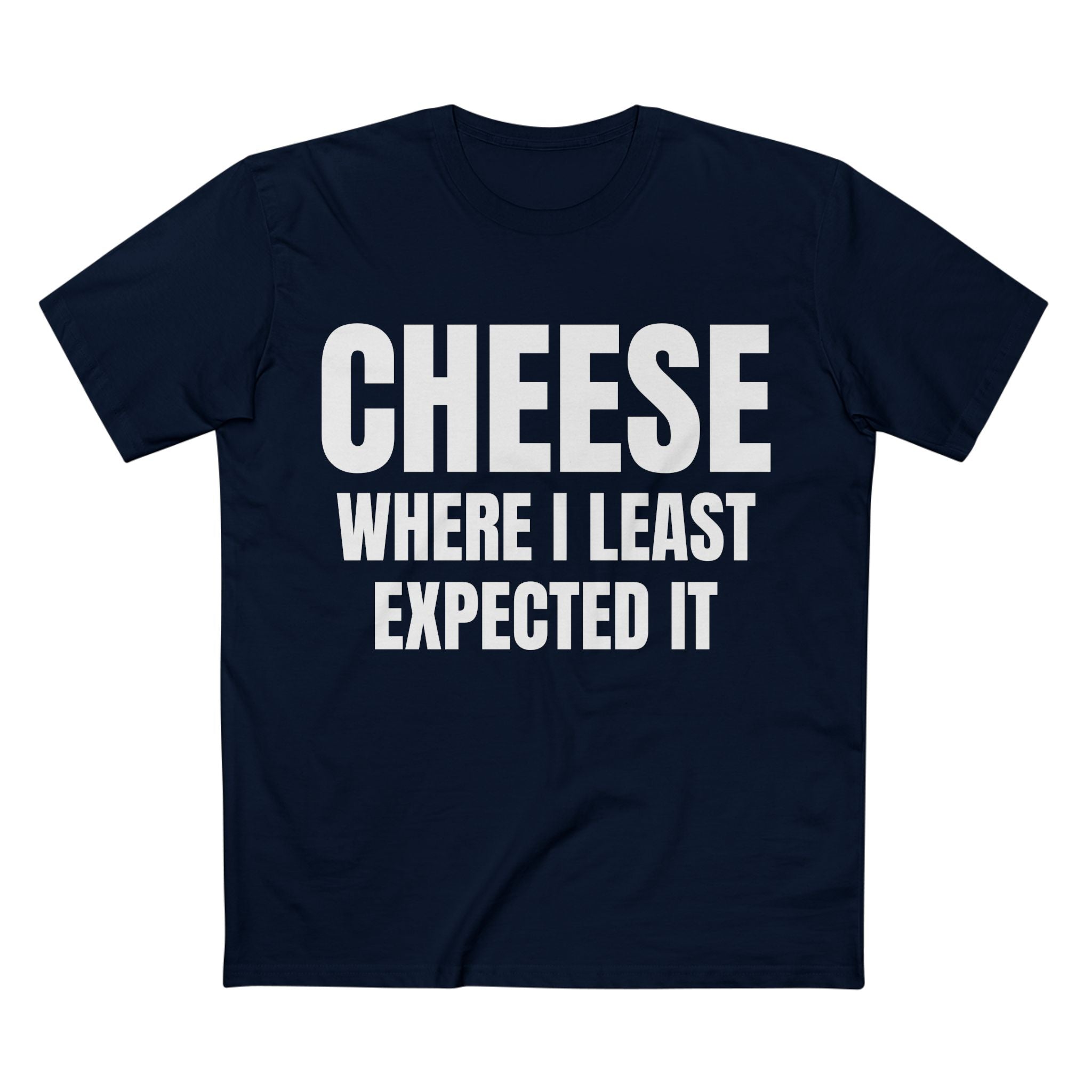 Cheese Where I Least Expected It - Cotton T-Shirt