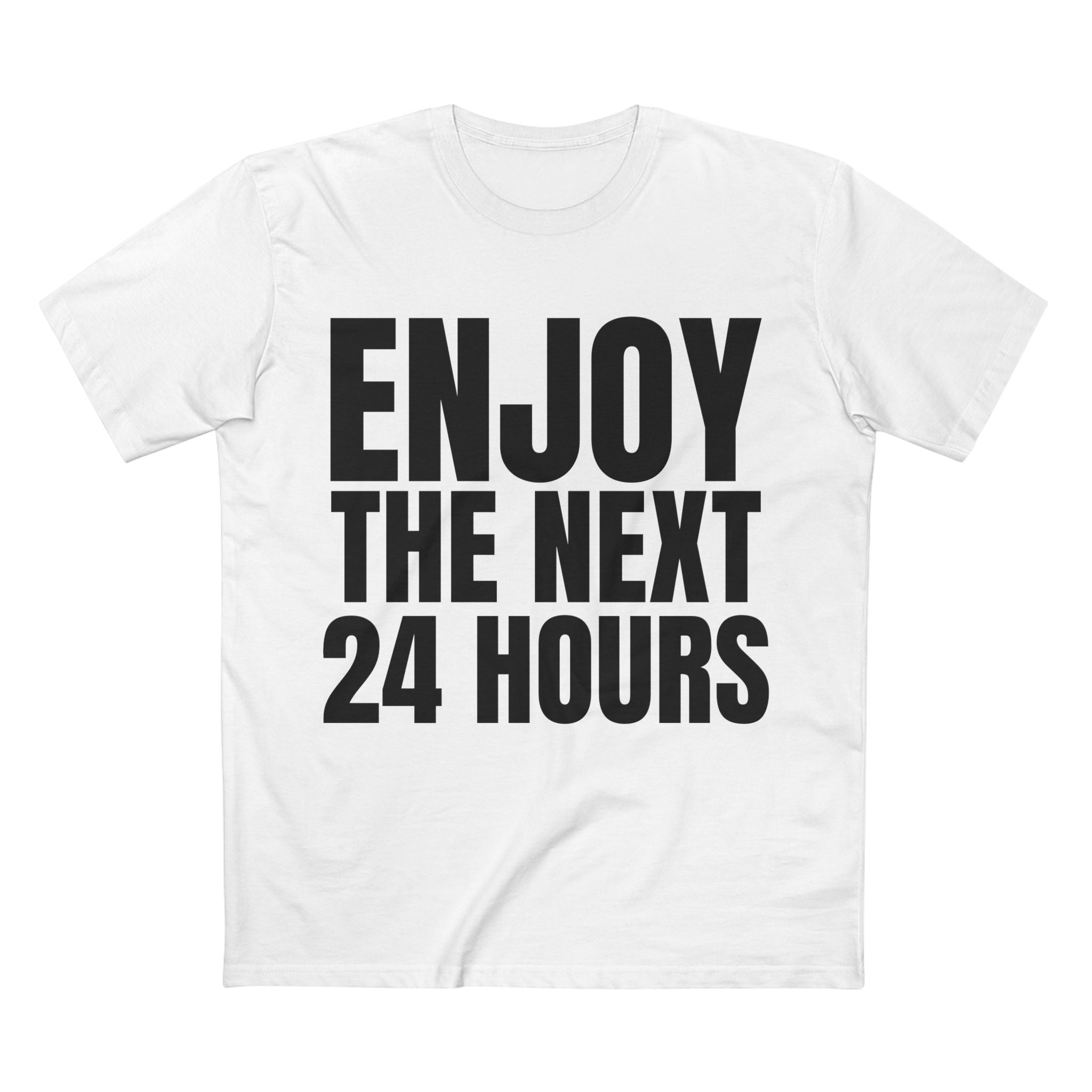 Enjoy the Next 24 Hours - Cotton T-Shirt