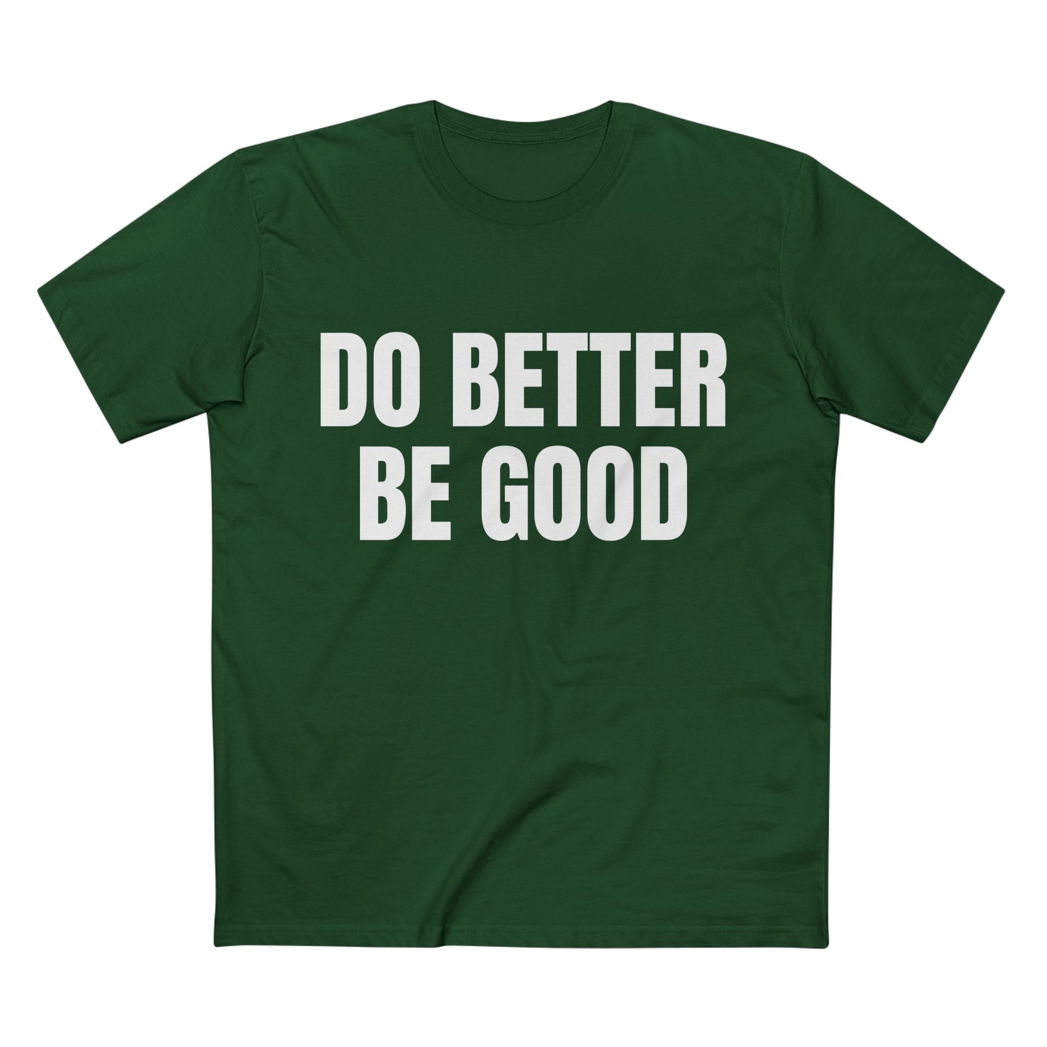 Do Better Be Good - Cotton T-Shirt