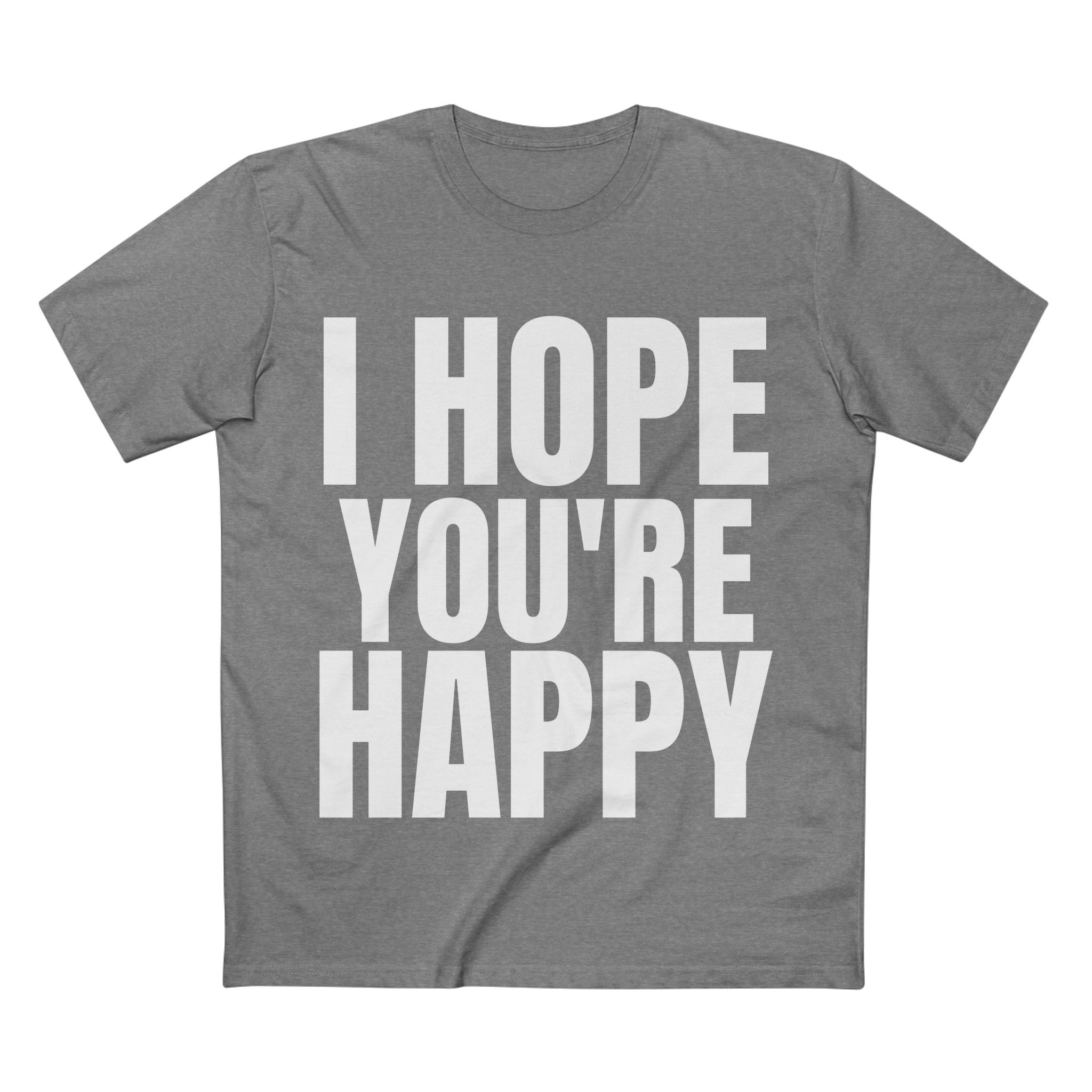 I Hope You're Happy - Cotton T-Shirt