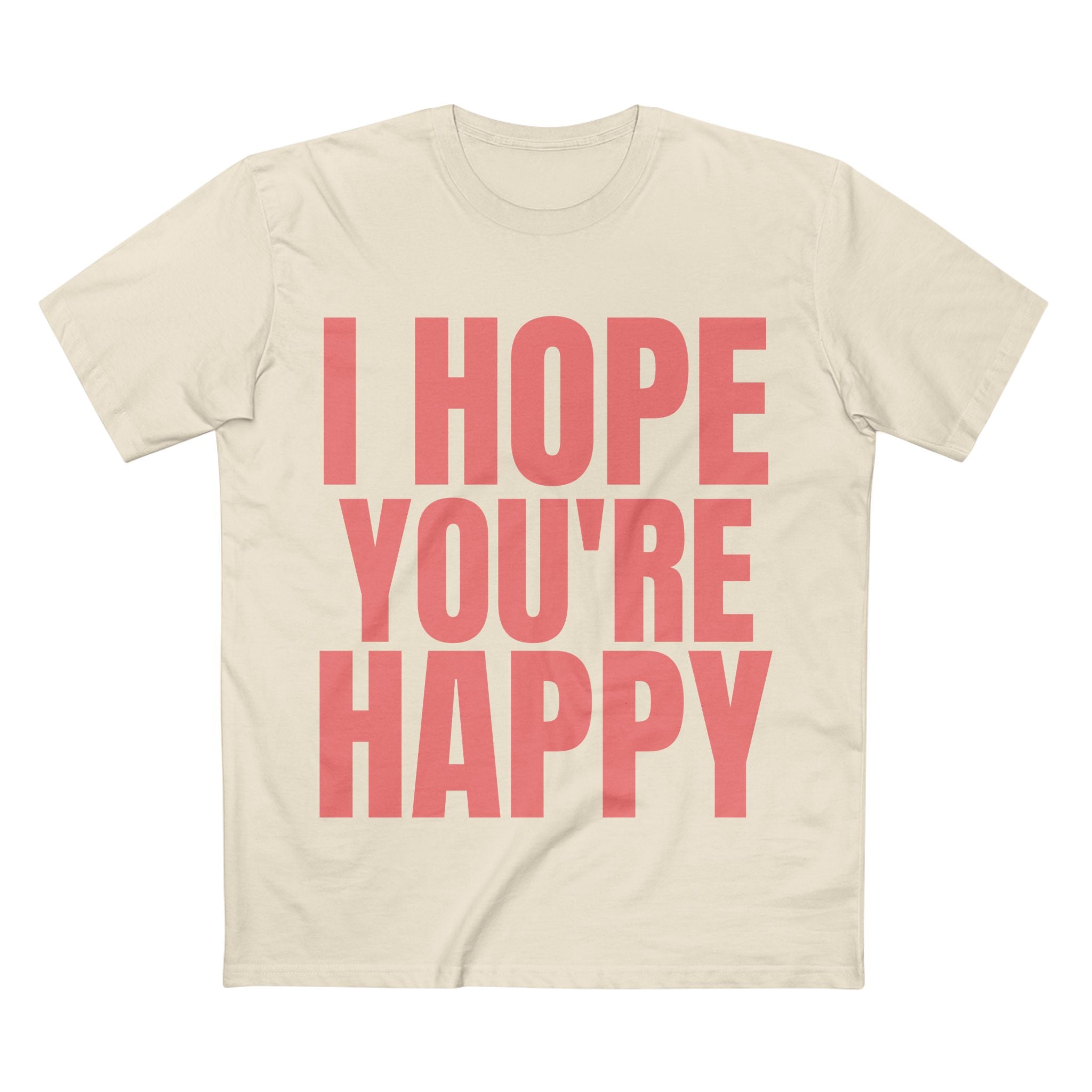 I Hope You're Happy - Cotton T-Shirt