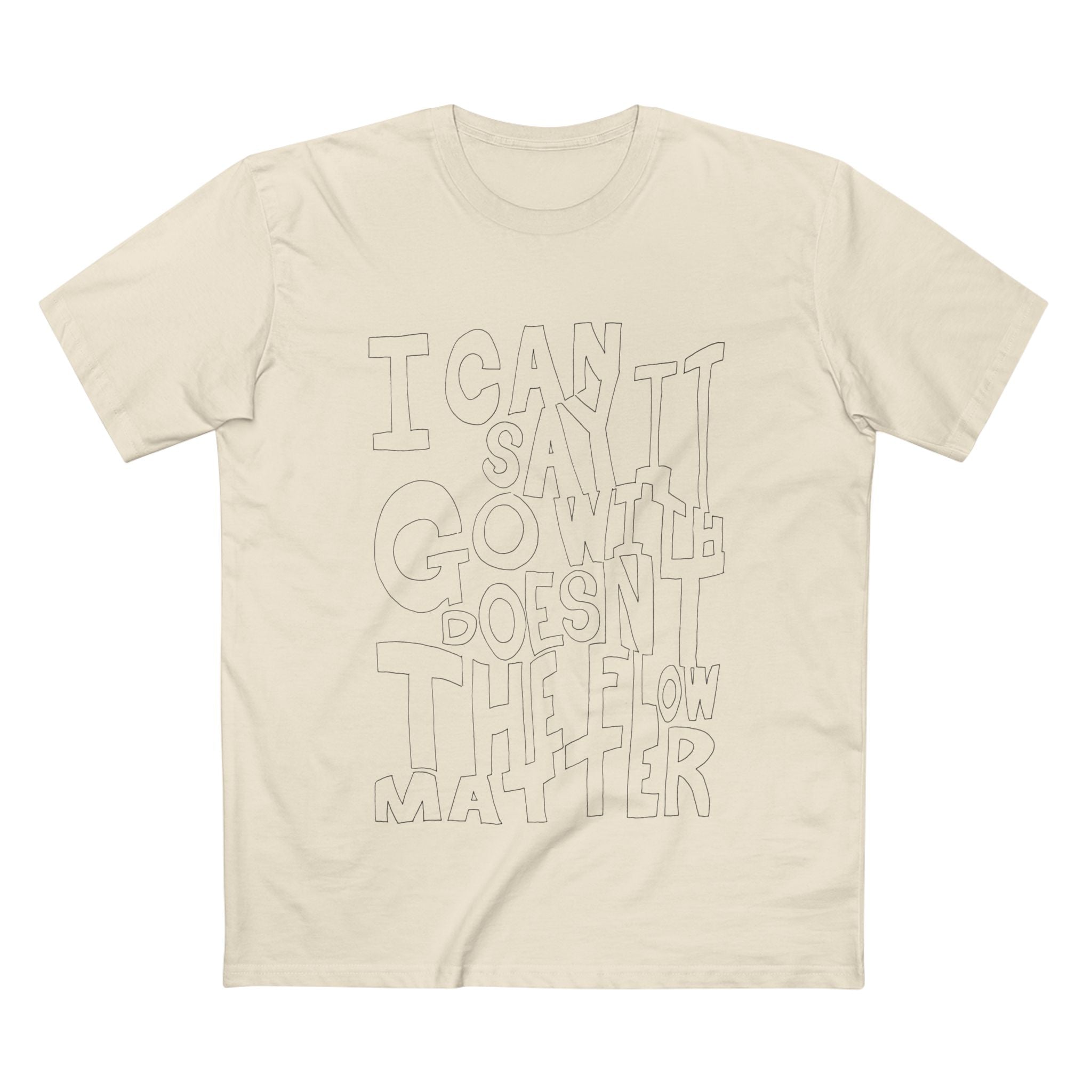 I Can Say Go Now - Coloured Cotton T-Shirt