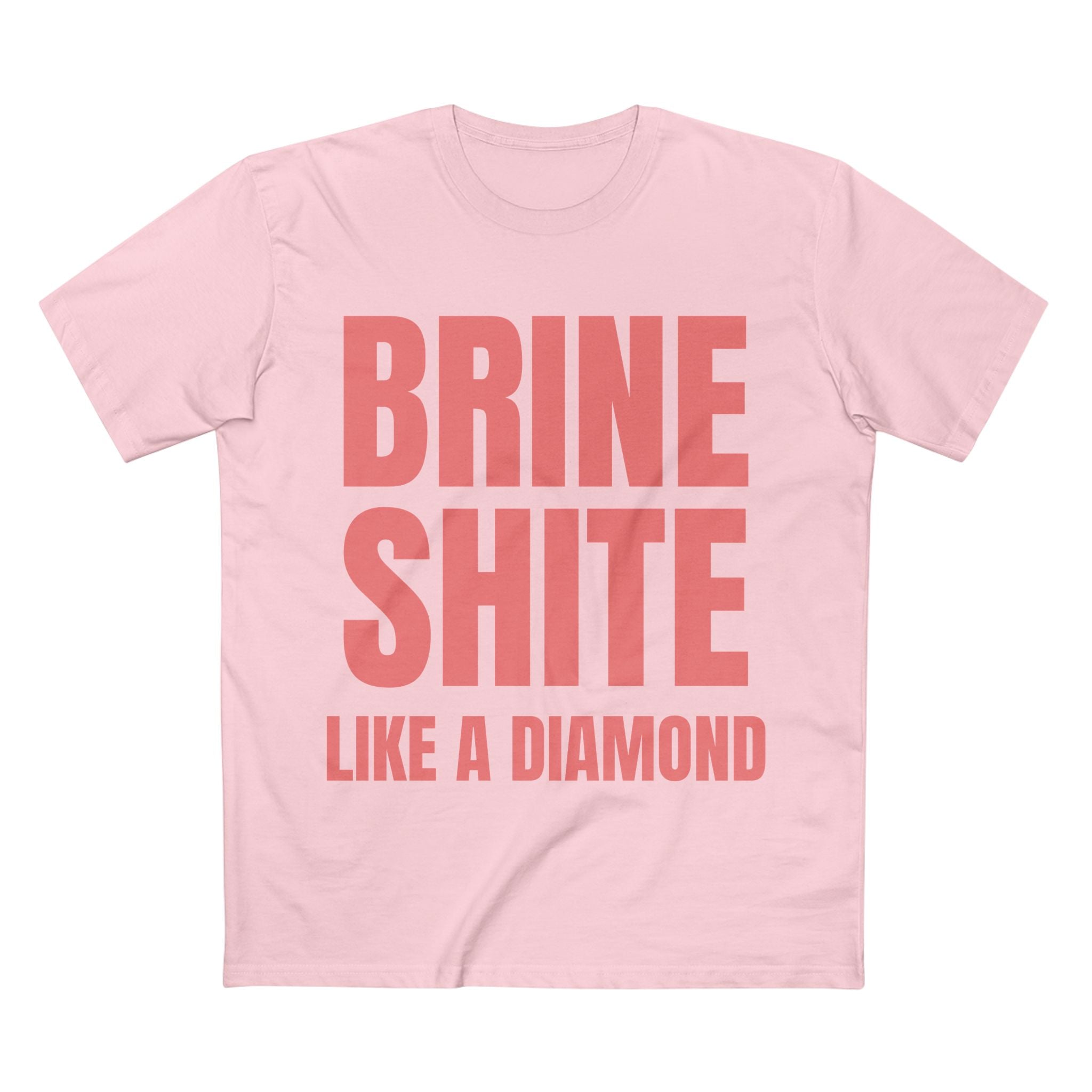 Brine Shite Like a Diamond- Cotton T-Shirt