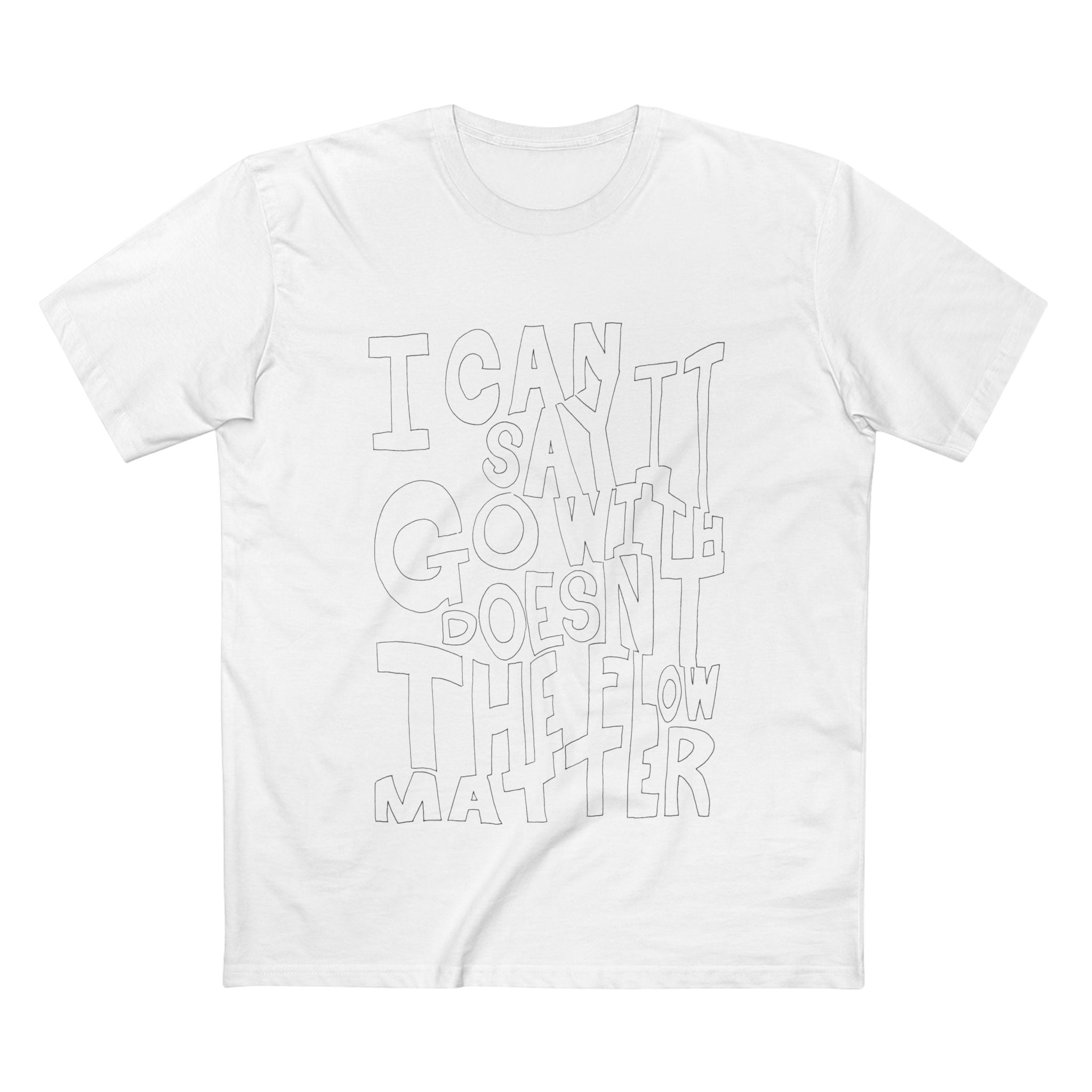 I Can Say Go Now - Coloured Cotton T-Shirt