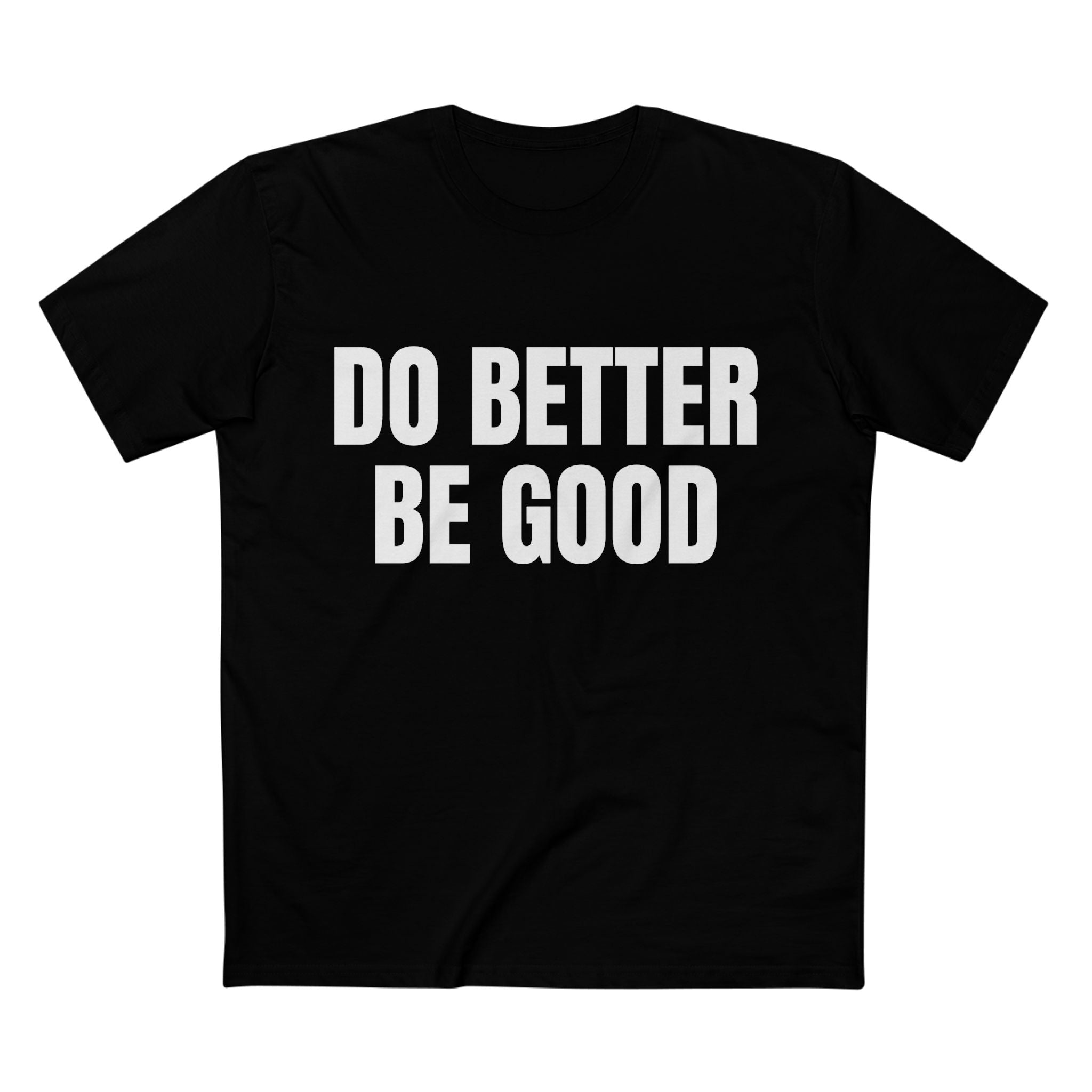 Do Better Be Good - Cotton T-Shirt