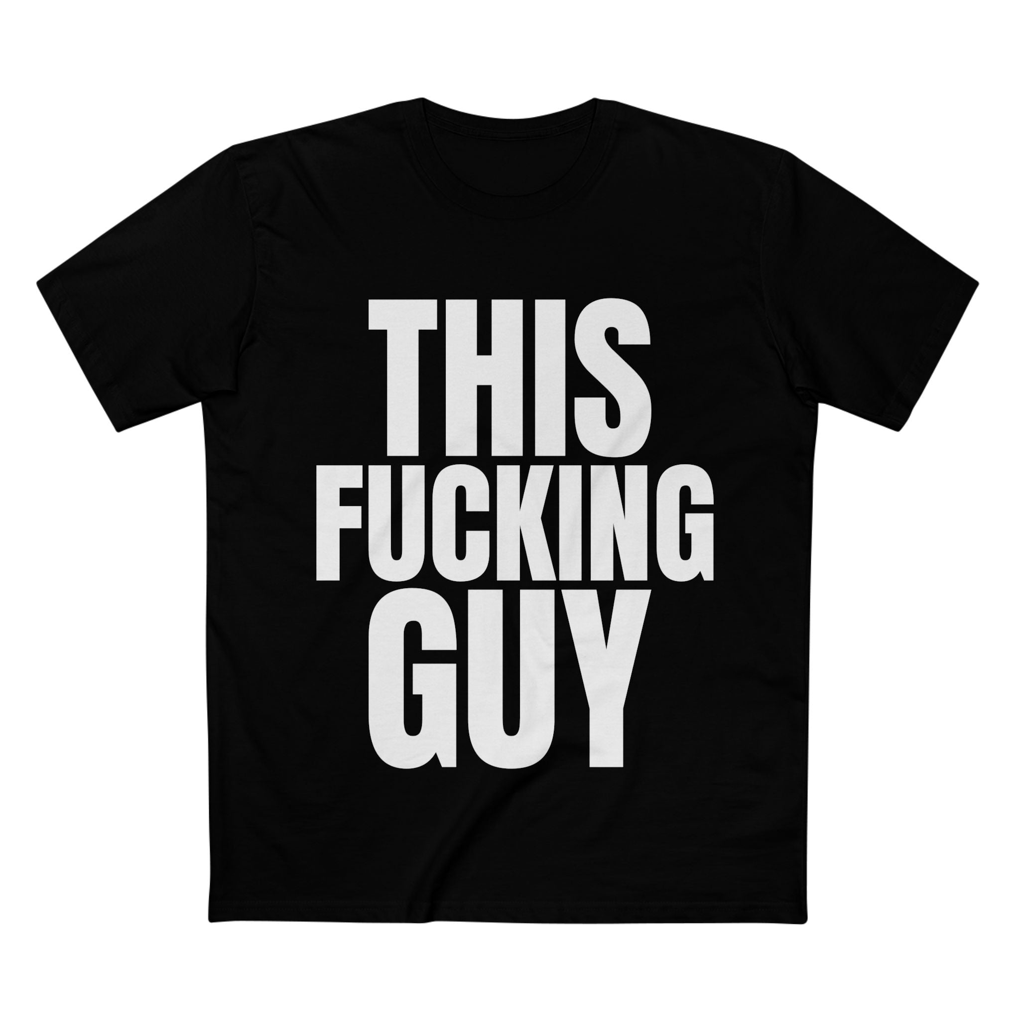 This Fucking Guy - Cotton T-Shirt