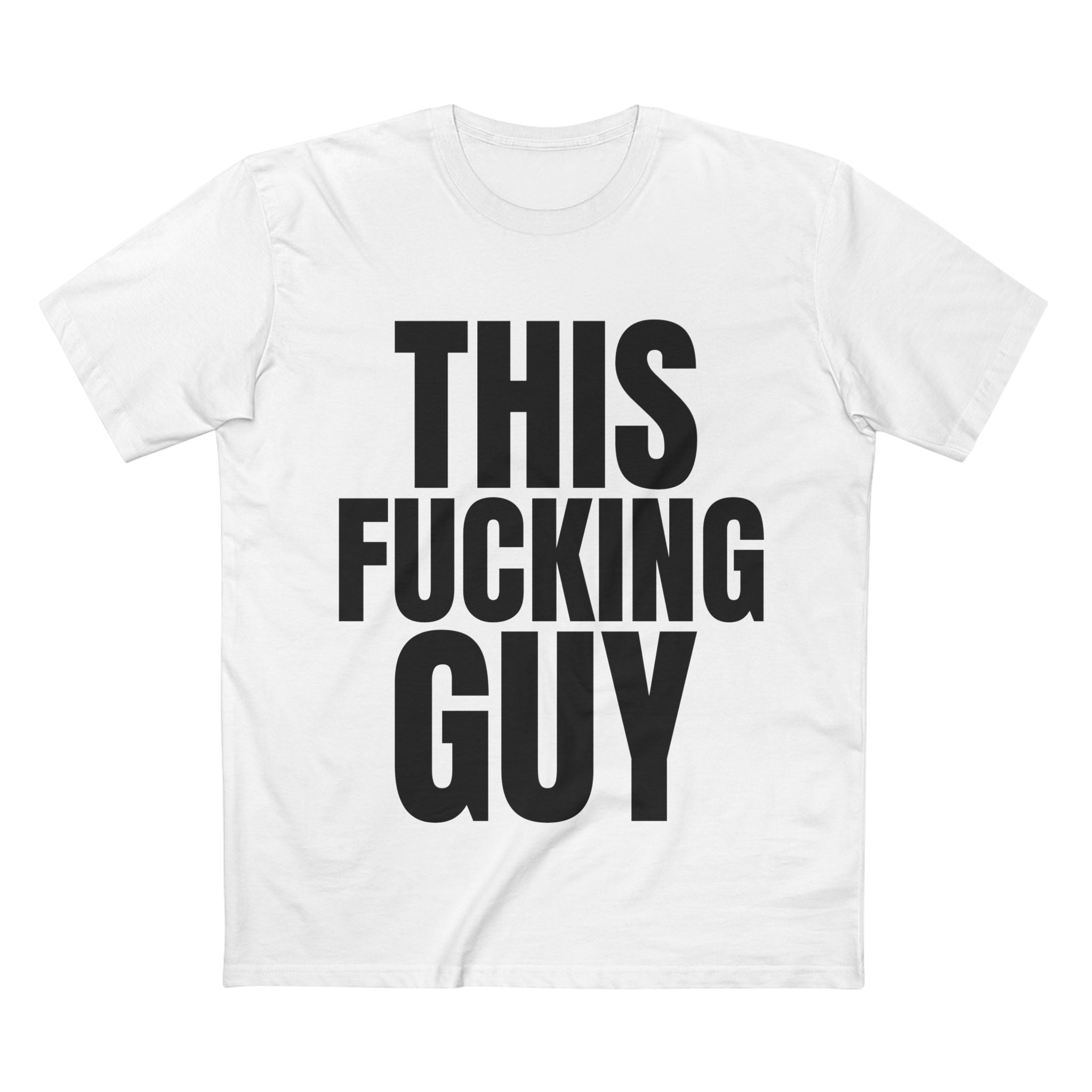 This Fucking Guy - Cotton T-Shirt