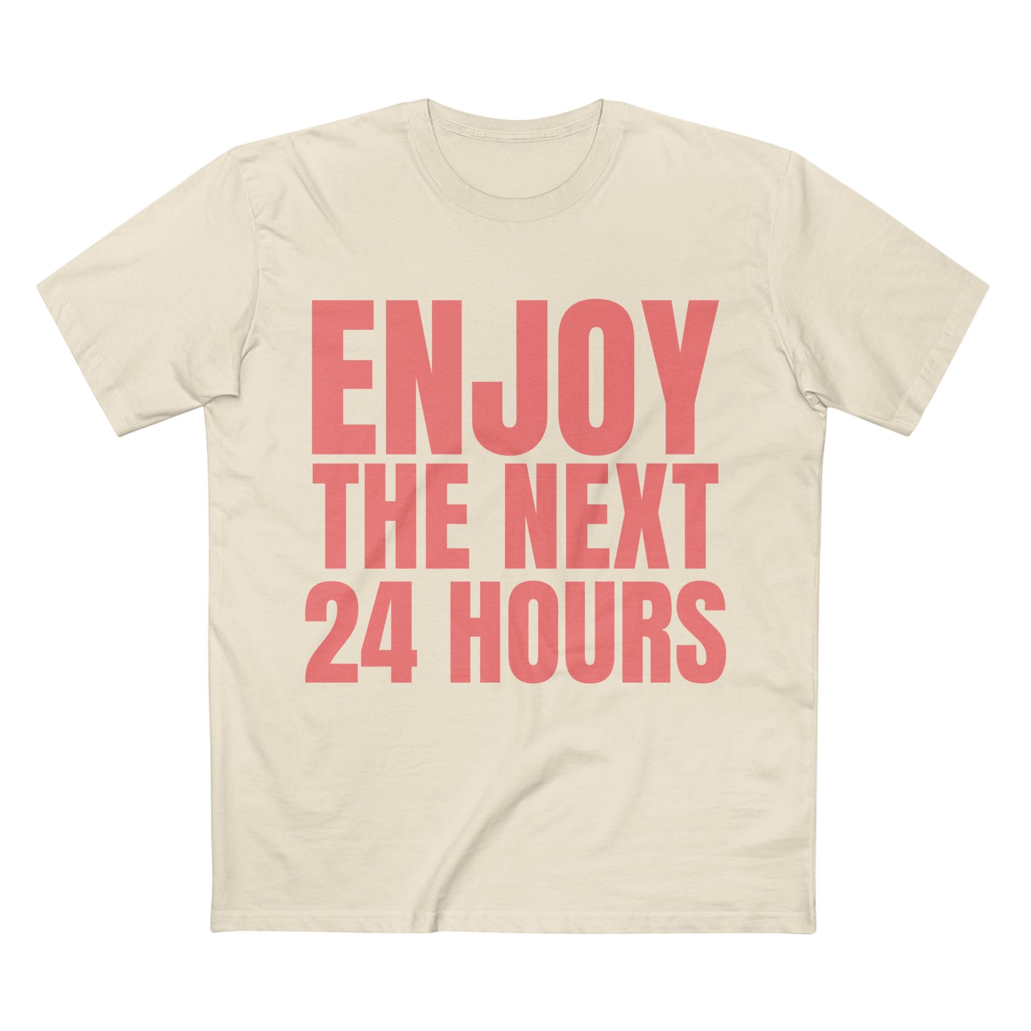 Enjoy the Next 24 Hours - Cotton T-Shirt