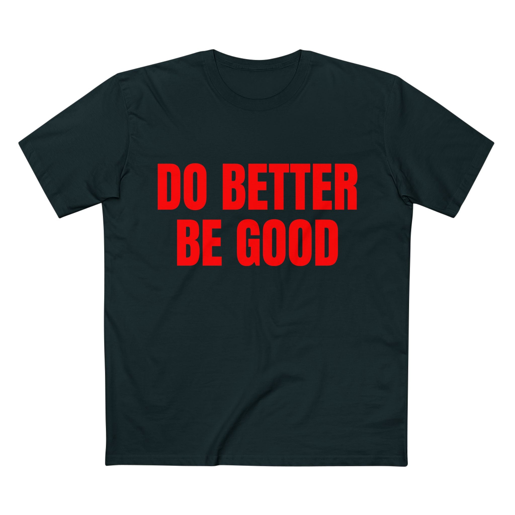 Do Better Be Good - Cotton T-Shirt