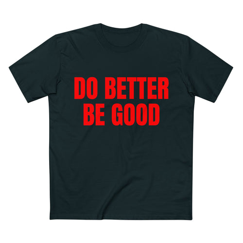 Do Better Be Good - Cotton T-Shirt