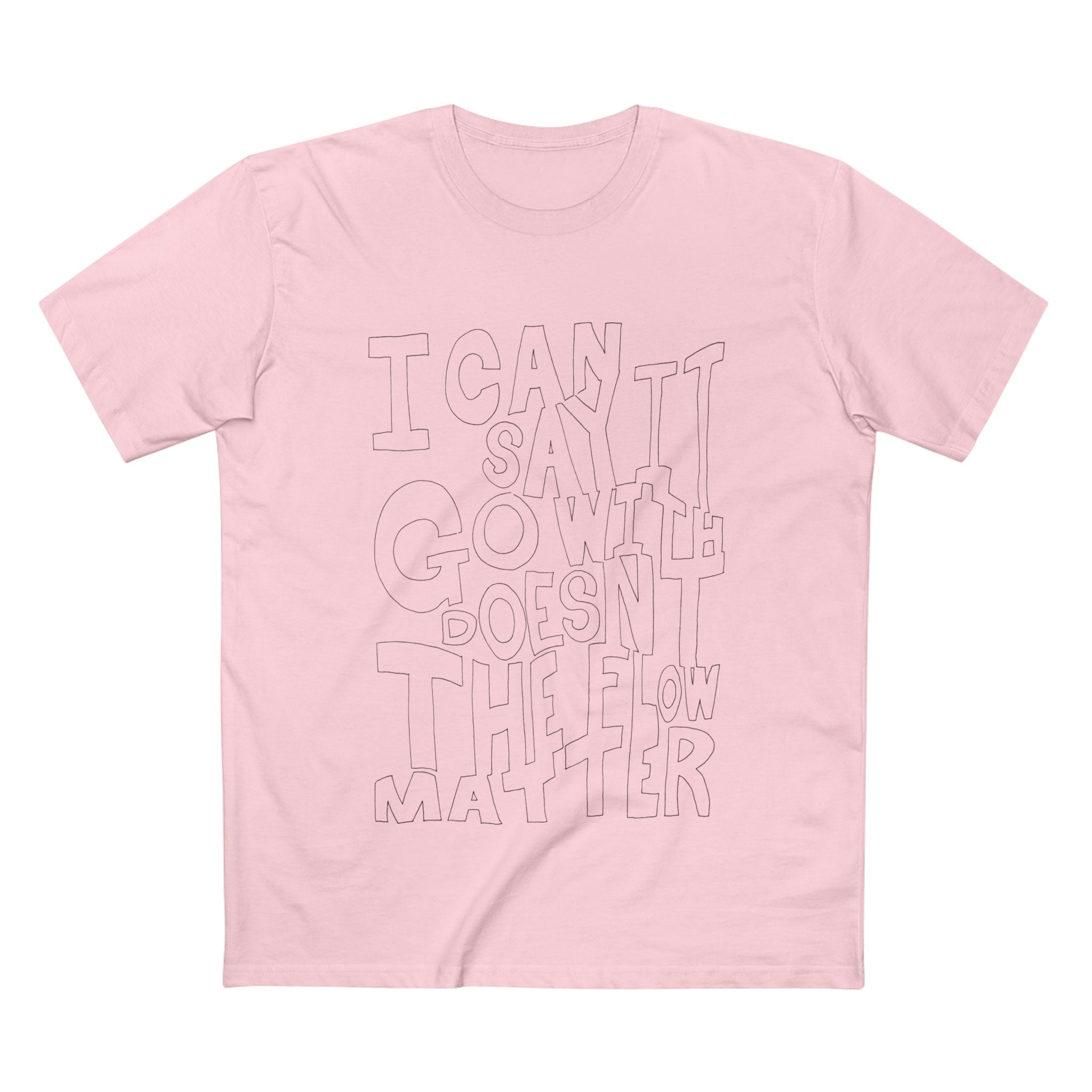 I Can Say Go Now - Coloured Cotton T-Shirt
