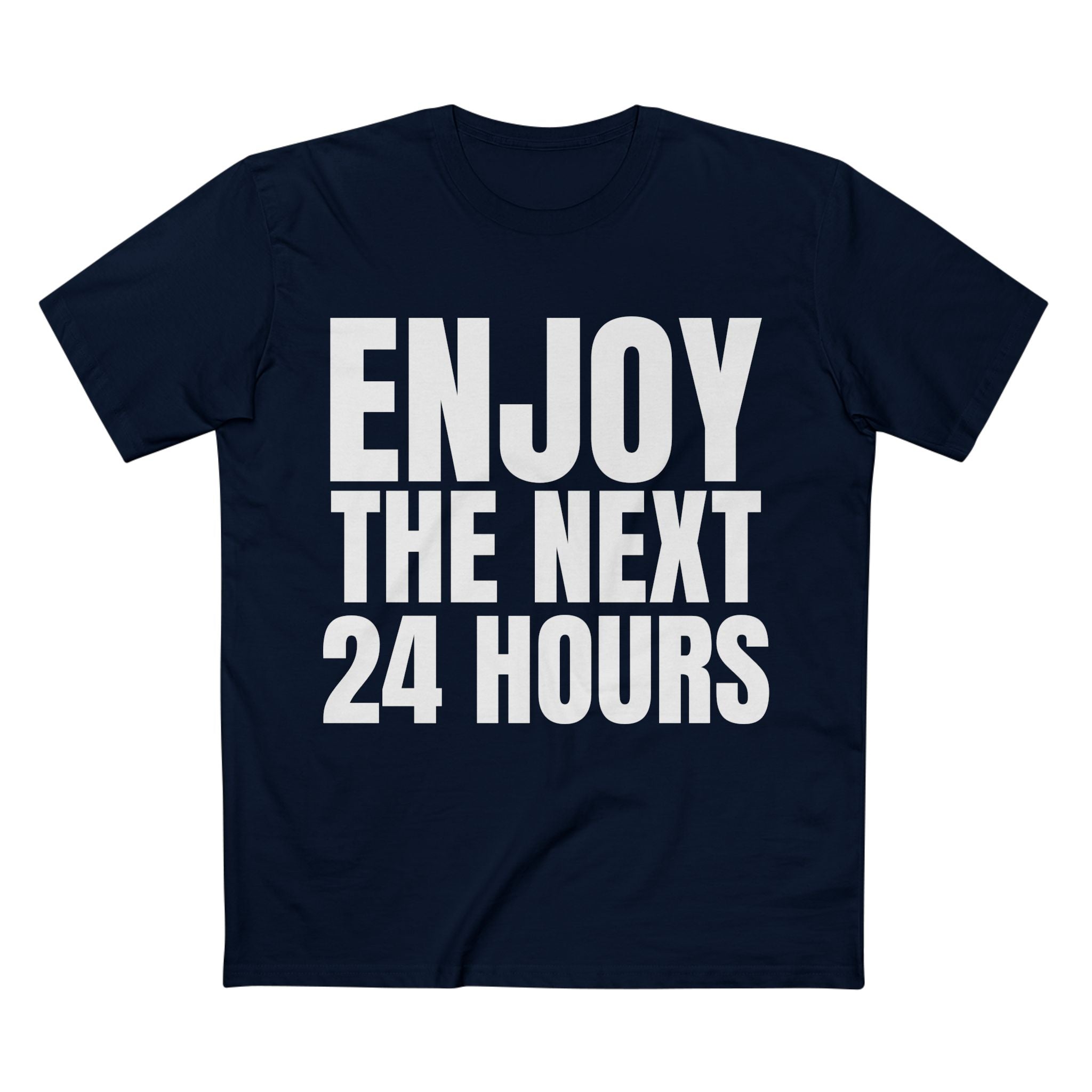 Enjoy the Next 24 Hours - Cotton T-Shirt
