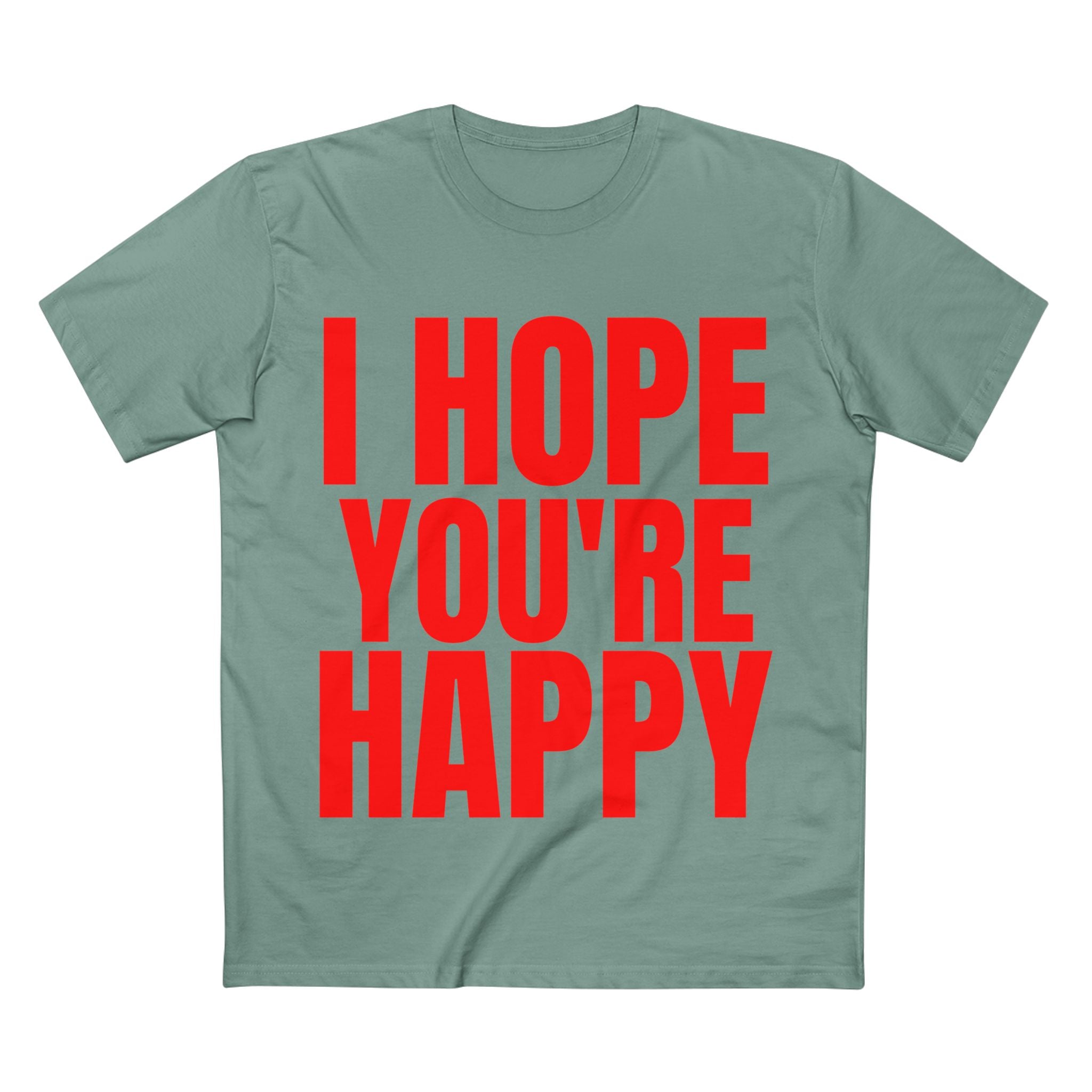 I Hope You're Happy - Cotton T-Shirt