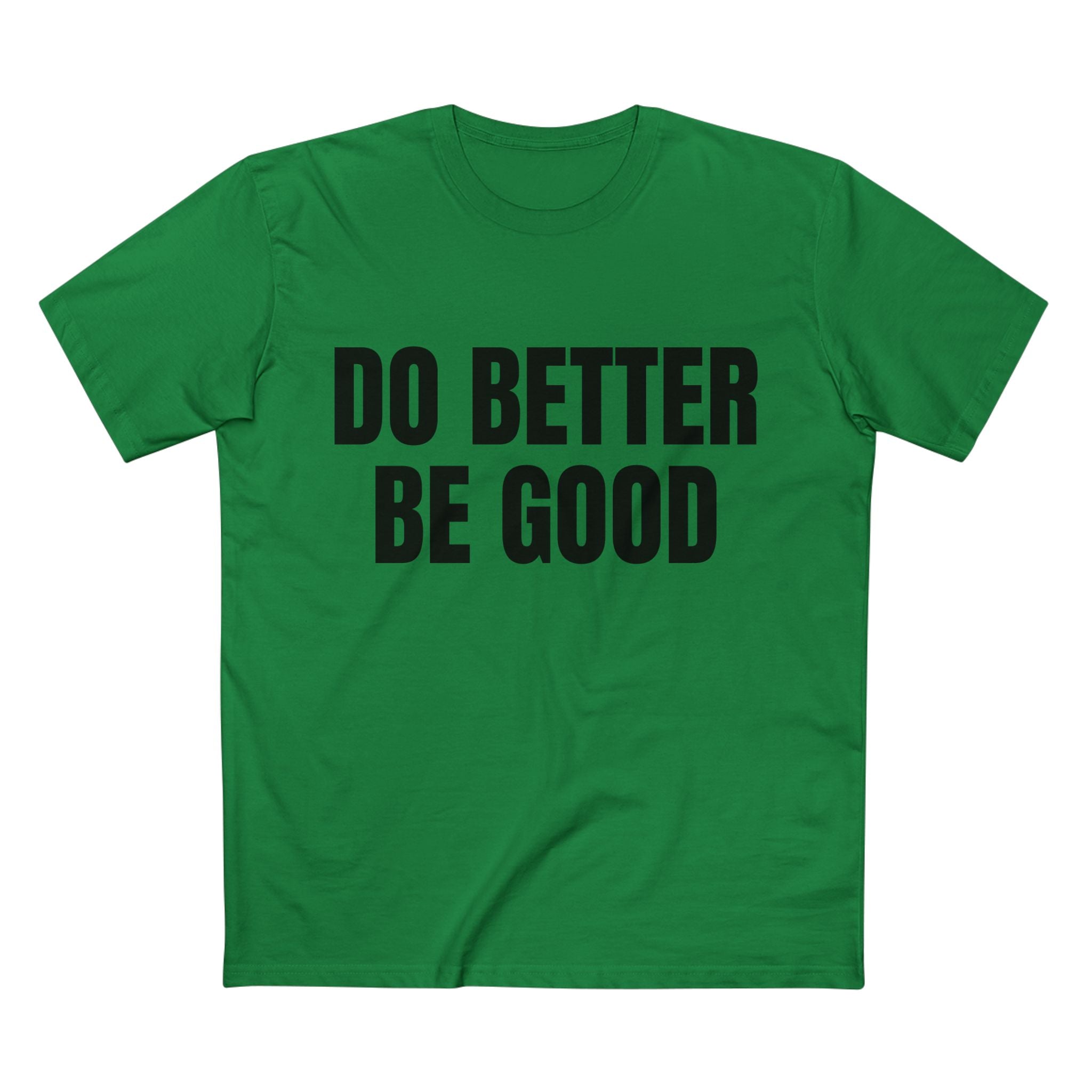Do Better Be Good - Cotton T-Shirt